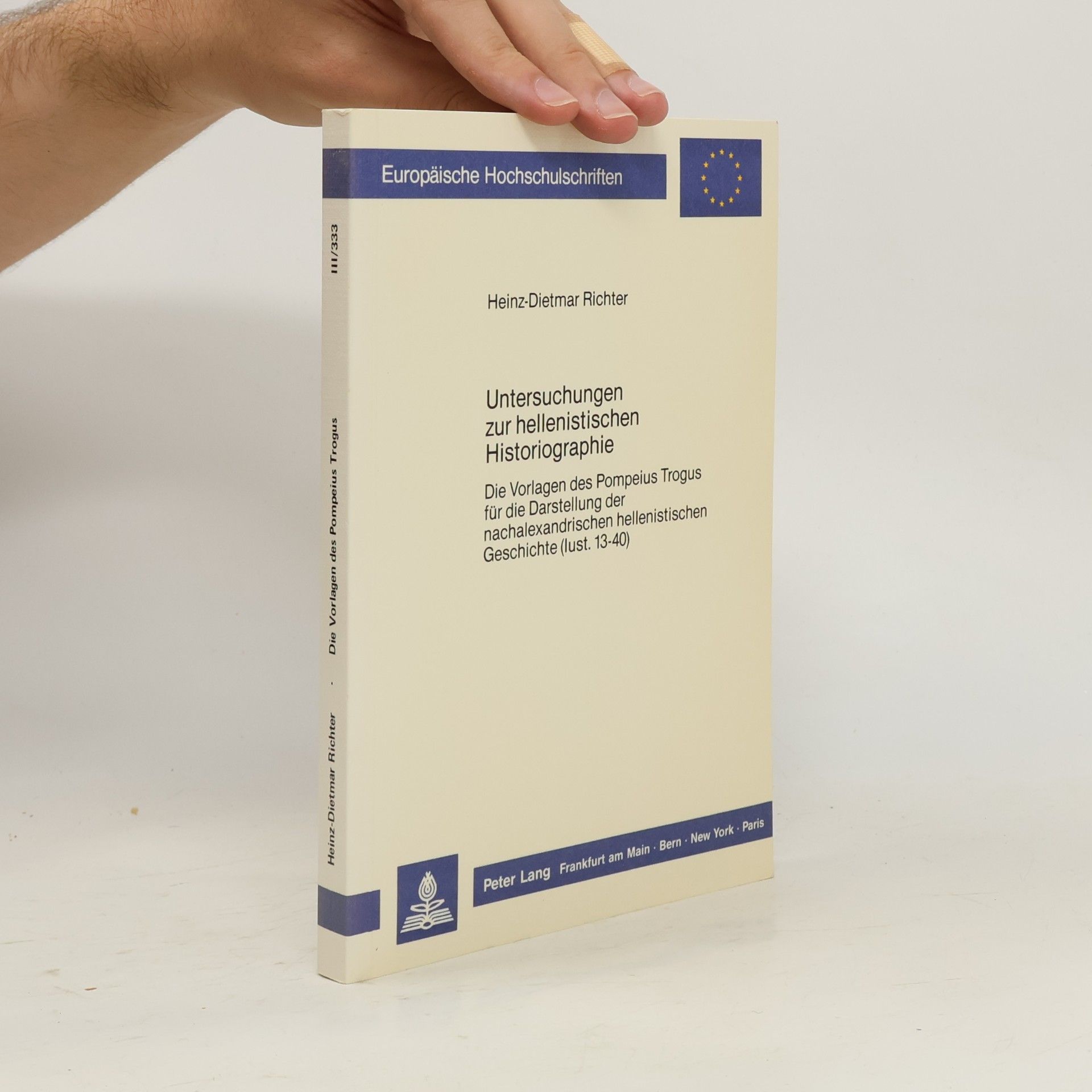 Heinz-Dietmar Richter Europäische Hochschulschriften - III/333: Untersuchungen zur hellenistischen Historiographie