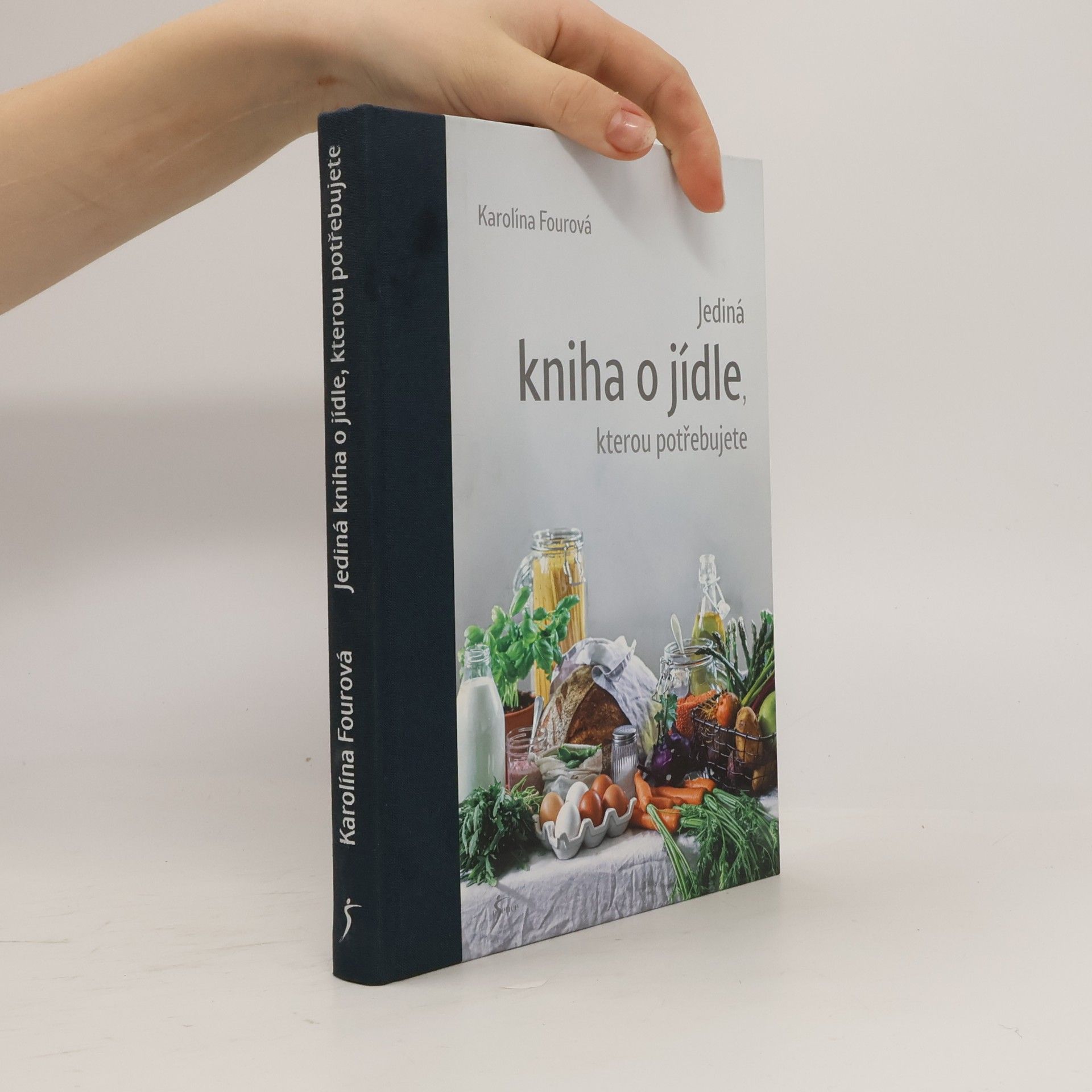 Karolína Fourová Jediná kniha o jídle, kterou potřebujete