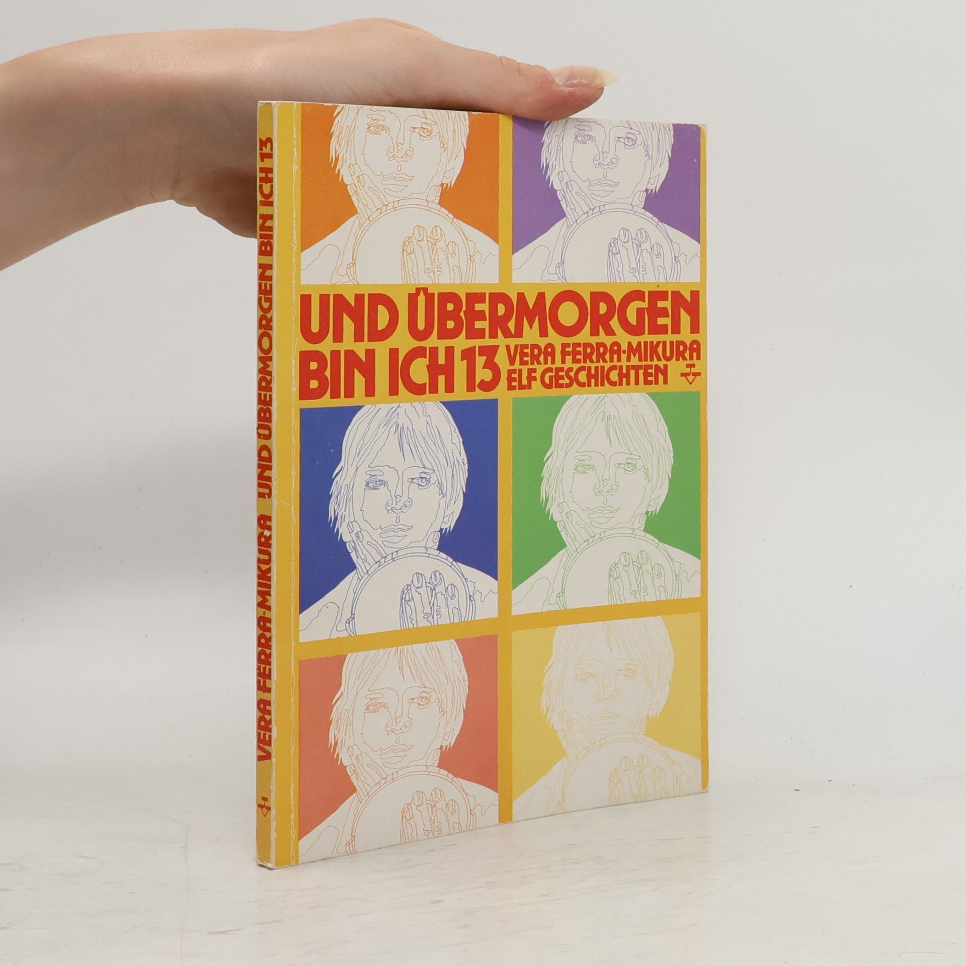 Vera Ferra-Mikura Und übermorgen bin ich 13