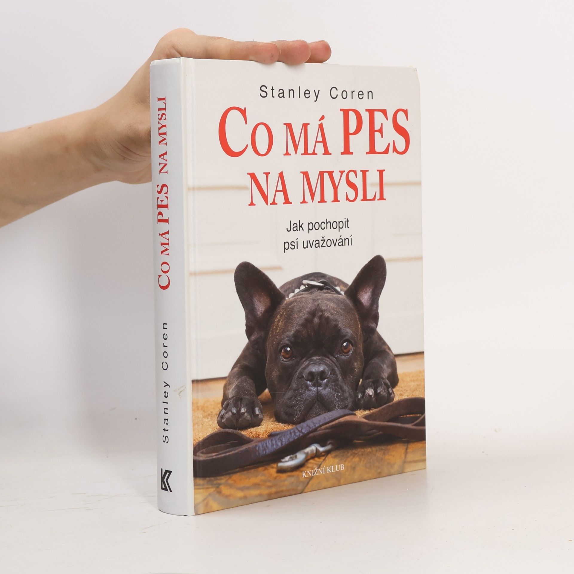 Stanley Coren Co má pes na mysli: Jak pochopit psí uvažování