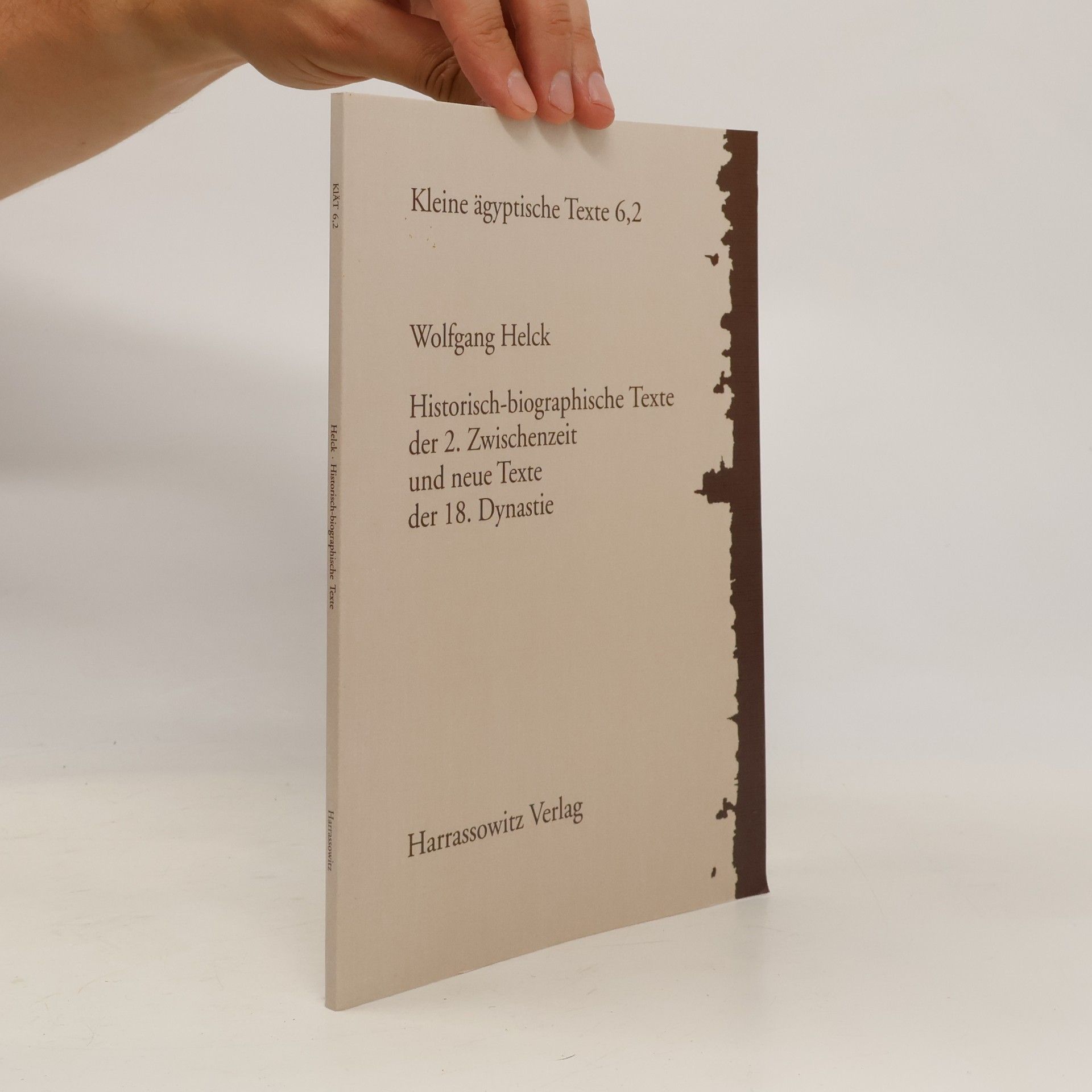 Wolfgang Helck Kleine ägyptische Texte - 6,2: Historisch-biographische Texte der 2. Zwischenzeit und neue Texte der 18. Dynastie