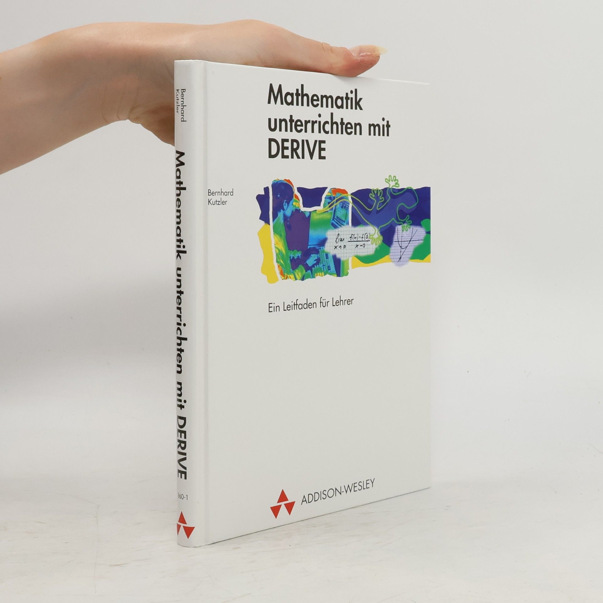 Bernhard Kutzler Mathematik unterrichten mit DERIVE
