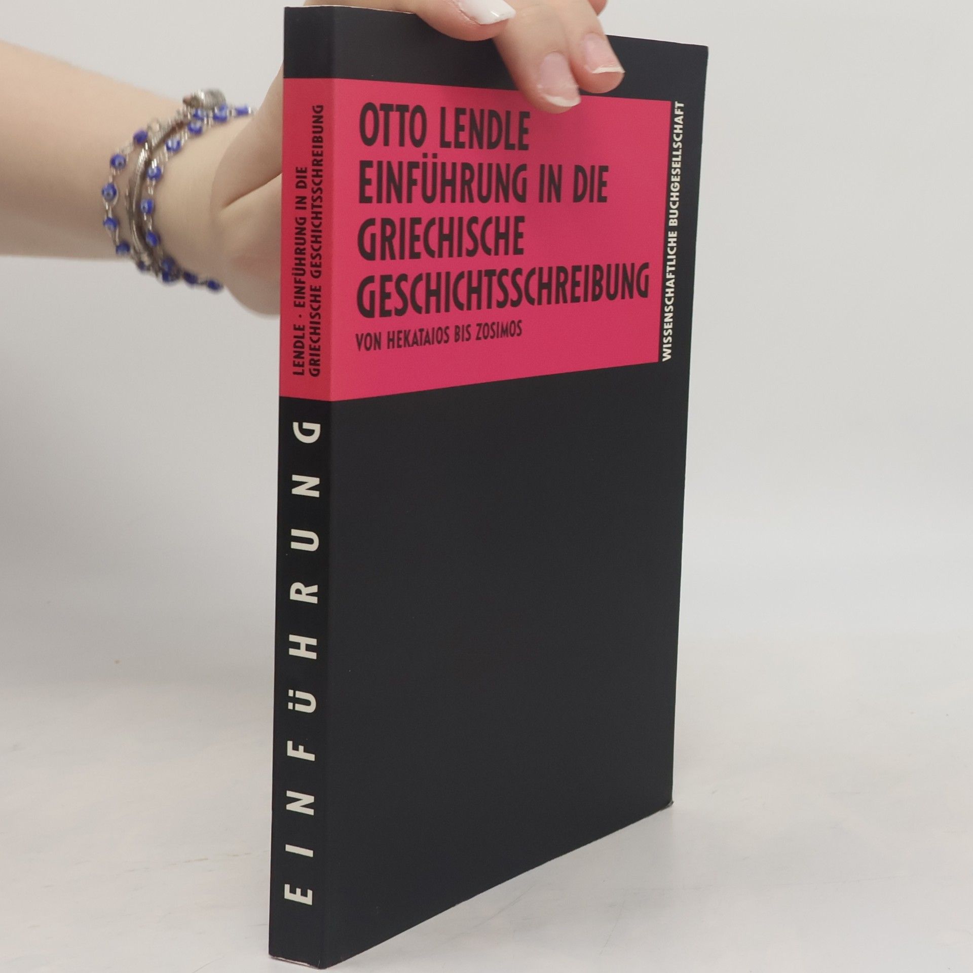 Otto Lendle Die Altertumswissenschaft: Einführung in die griechische Geschichtsschreibung