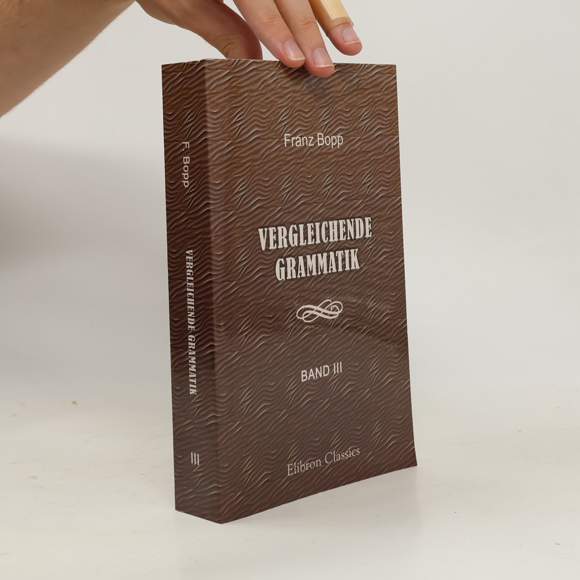 Franz Bopp Vergleichende Grammatik des Sanskrit, Send, Armenischen, Griechischen, Lateinischen, Litauischen, Altslavischen, Gothischen und Deutschen