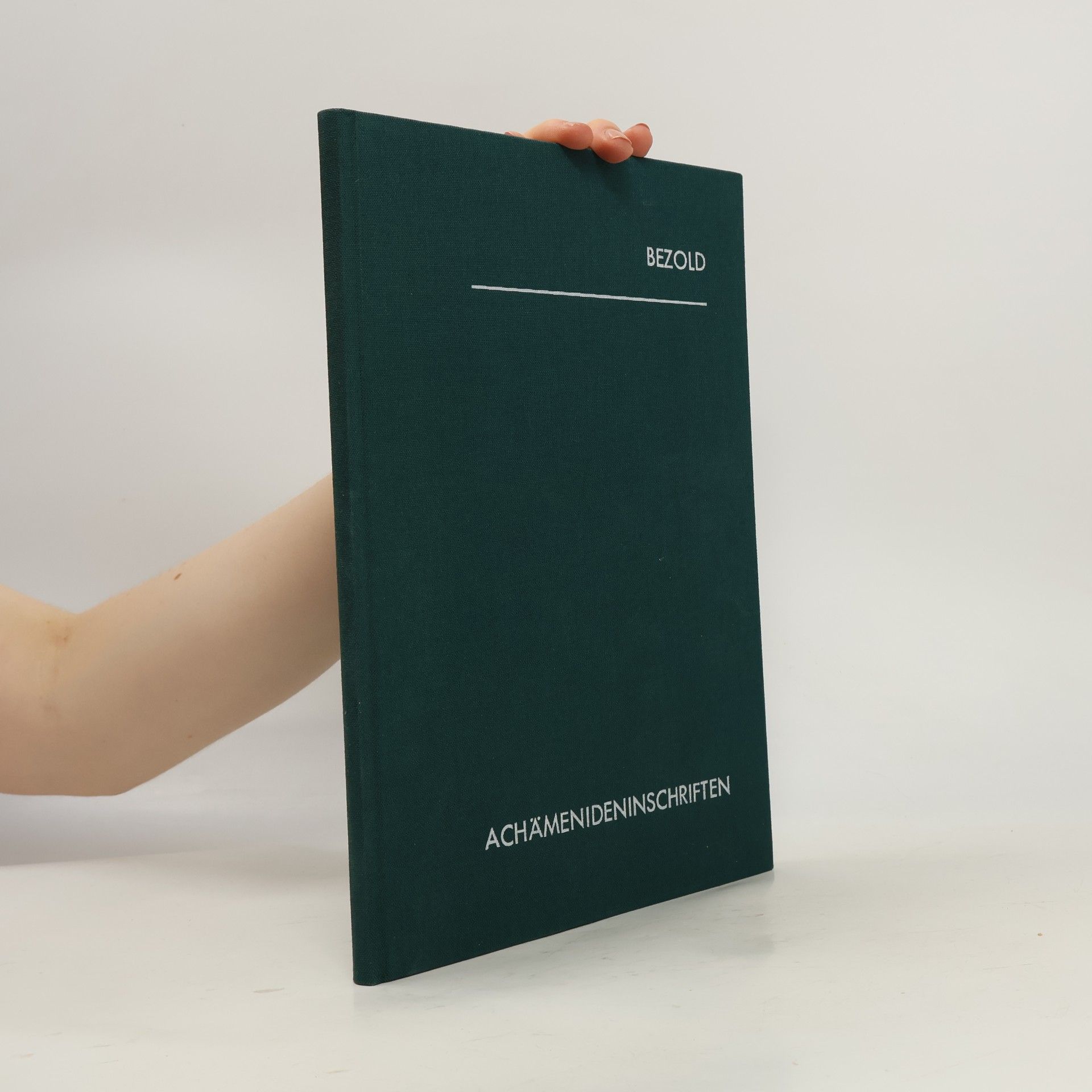 Carl Bezold Die Achämenideninschriften
