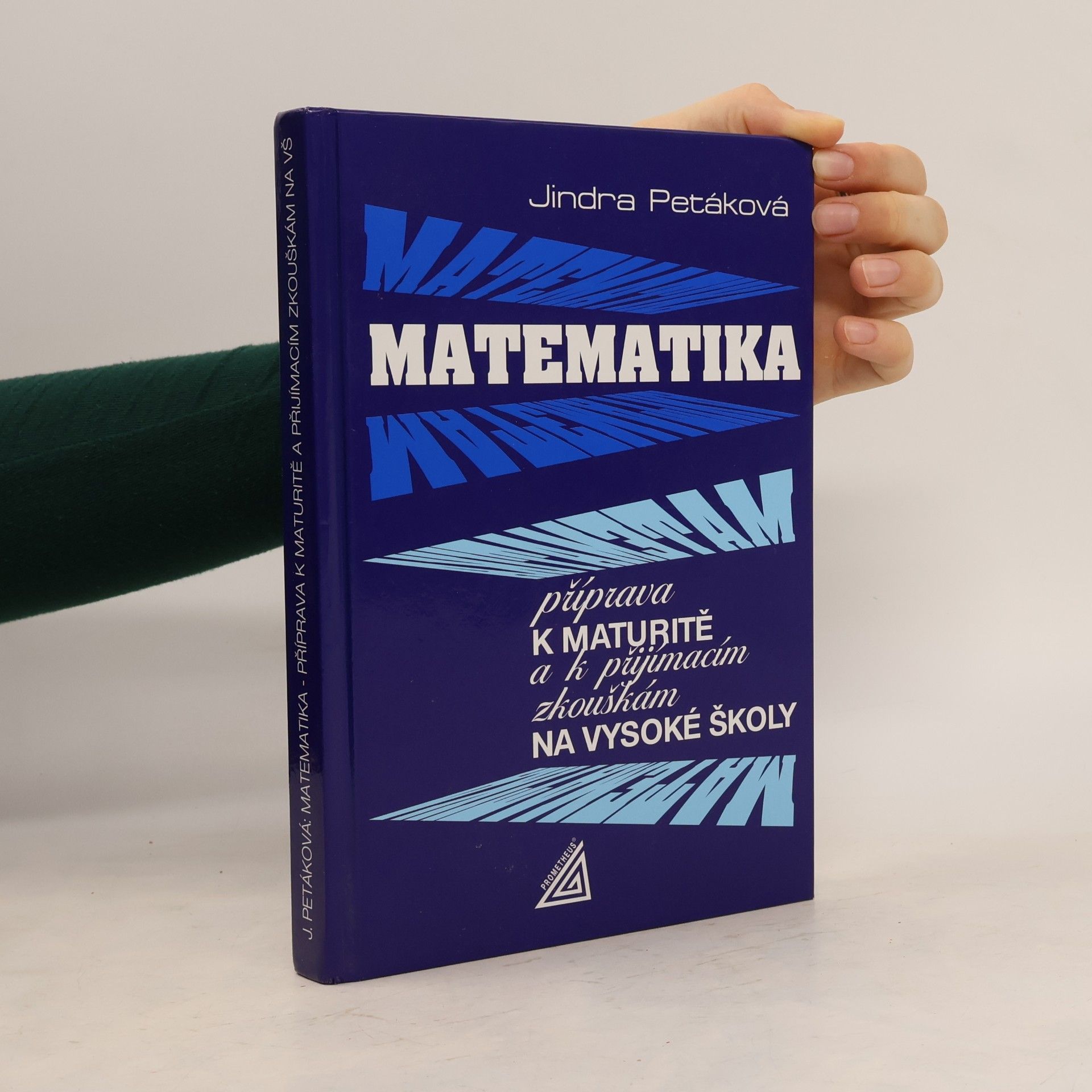 Petáková Jindra Matematika. Příprava k maturitě a k přijímacím zkouškám na vysoké školy