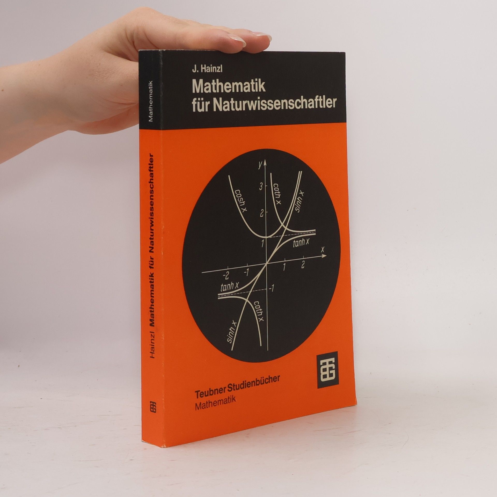 Josef Hainzl Leitfäden der angewandten Mathematik und Mechanik - Teubner Studienbücher - 19: Mathematik für Naturwissenschaftler
