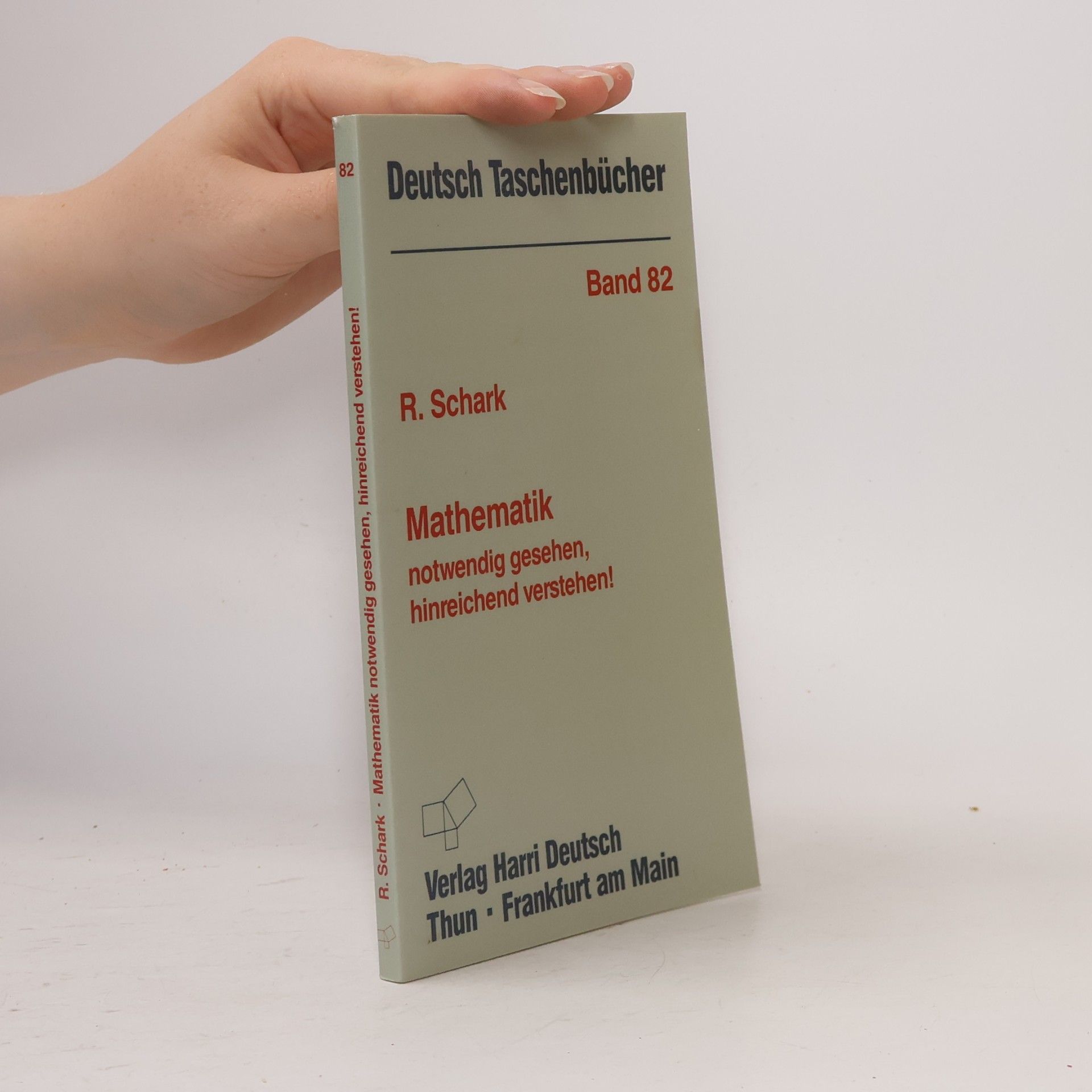 Rainer Schark Mathematik - Notwendig gesehen, hinreichend verstehen!
