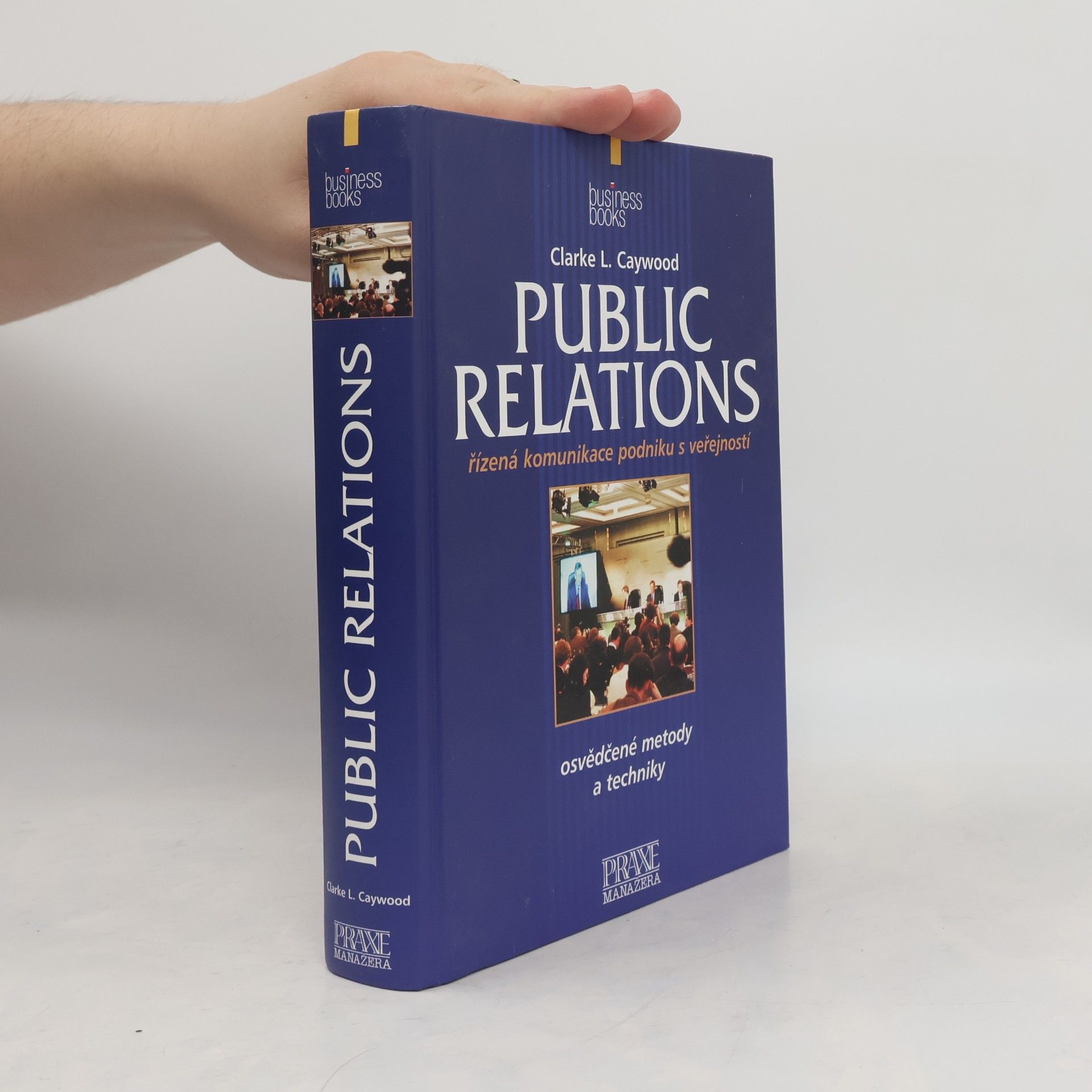 Clarke L. Caywood Public relations : řízená komunikace podniku s veřejností