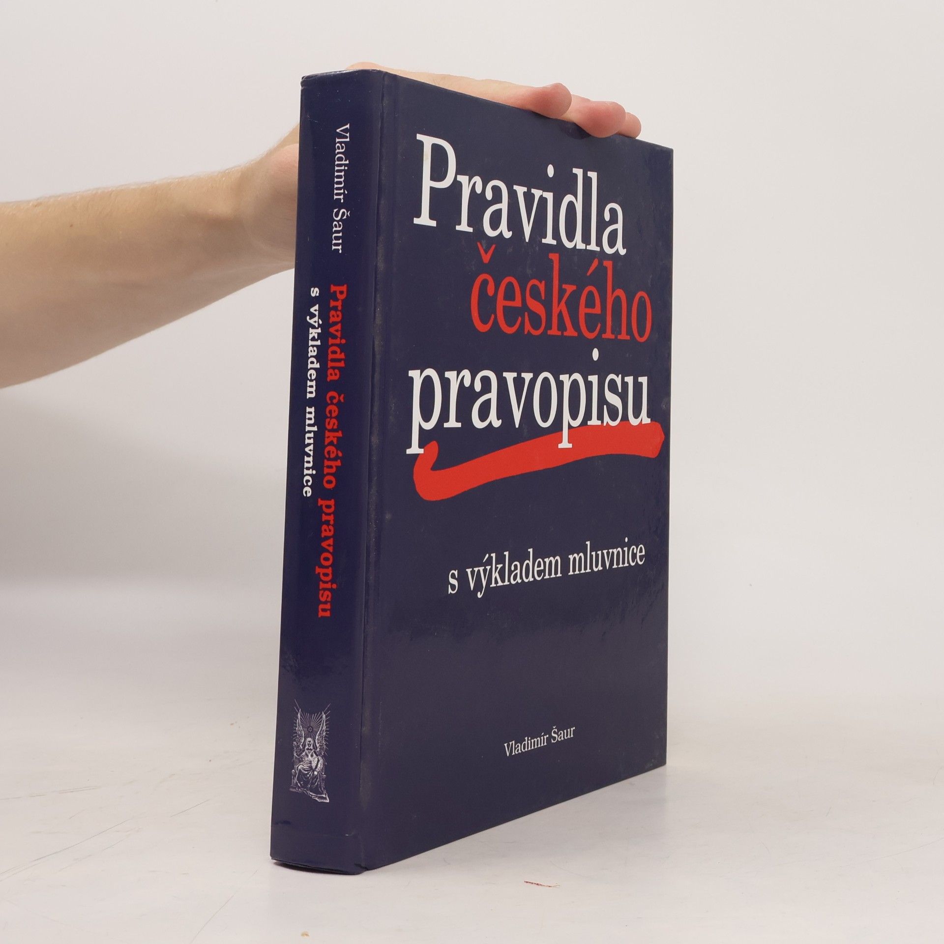Vladimír Šaur Pravidla českého pravopisu s výkladem mluvnice