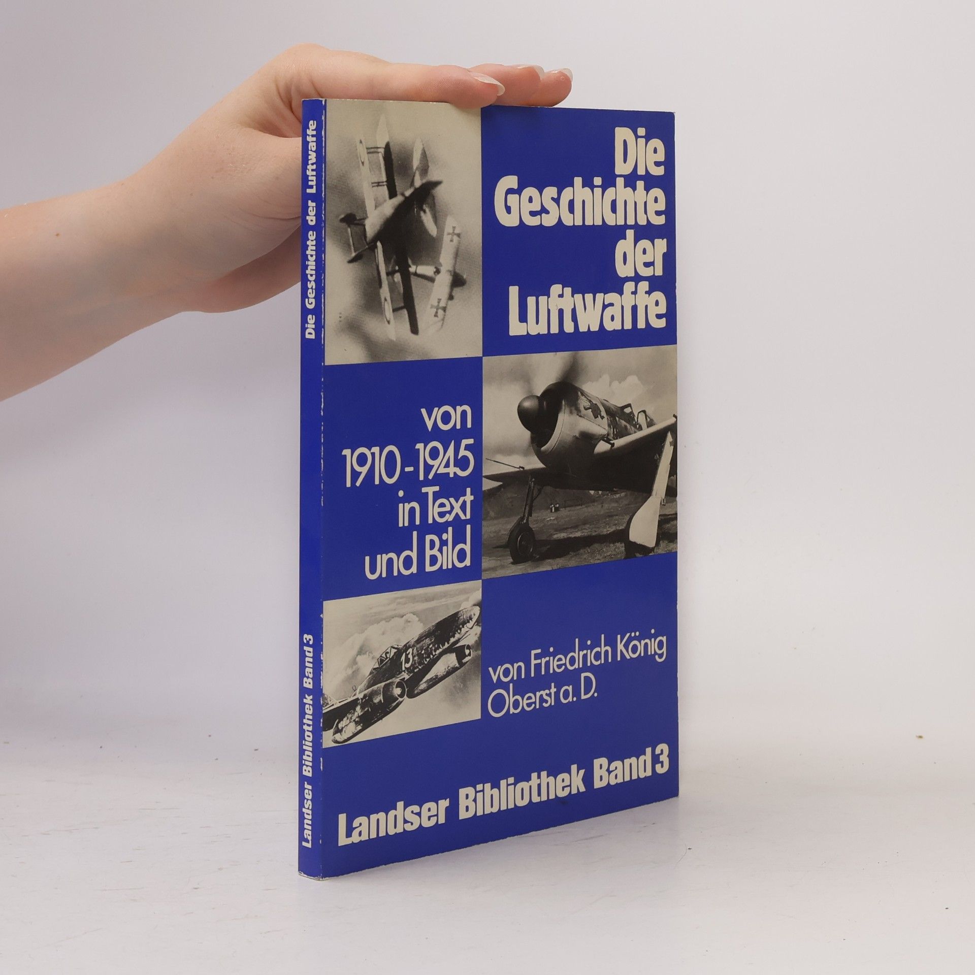 Friedrich König Die Geschichte der Luftwaffe von 1910 - 1945 in Text und Bild. Landser Bibliothek Band 3