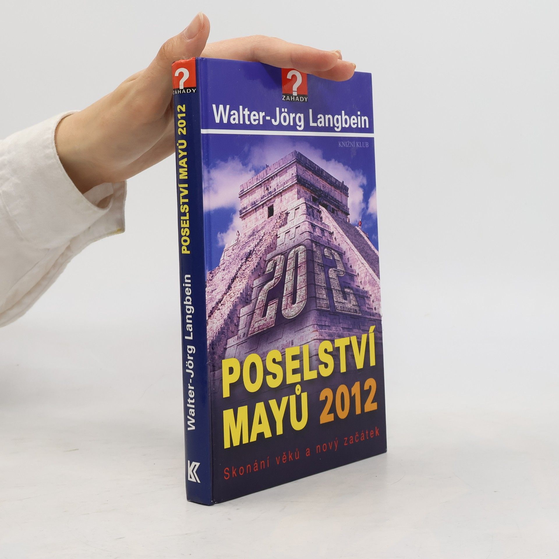 Walter-Jörg Langbein Poselství Mayů 2012 : skonání věků a nový začátek