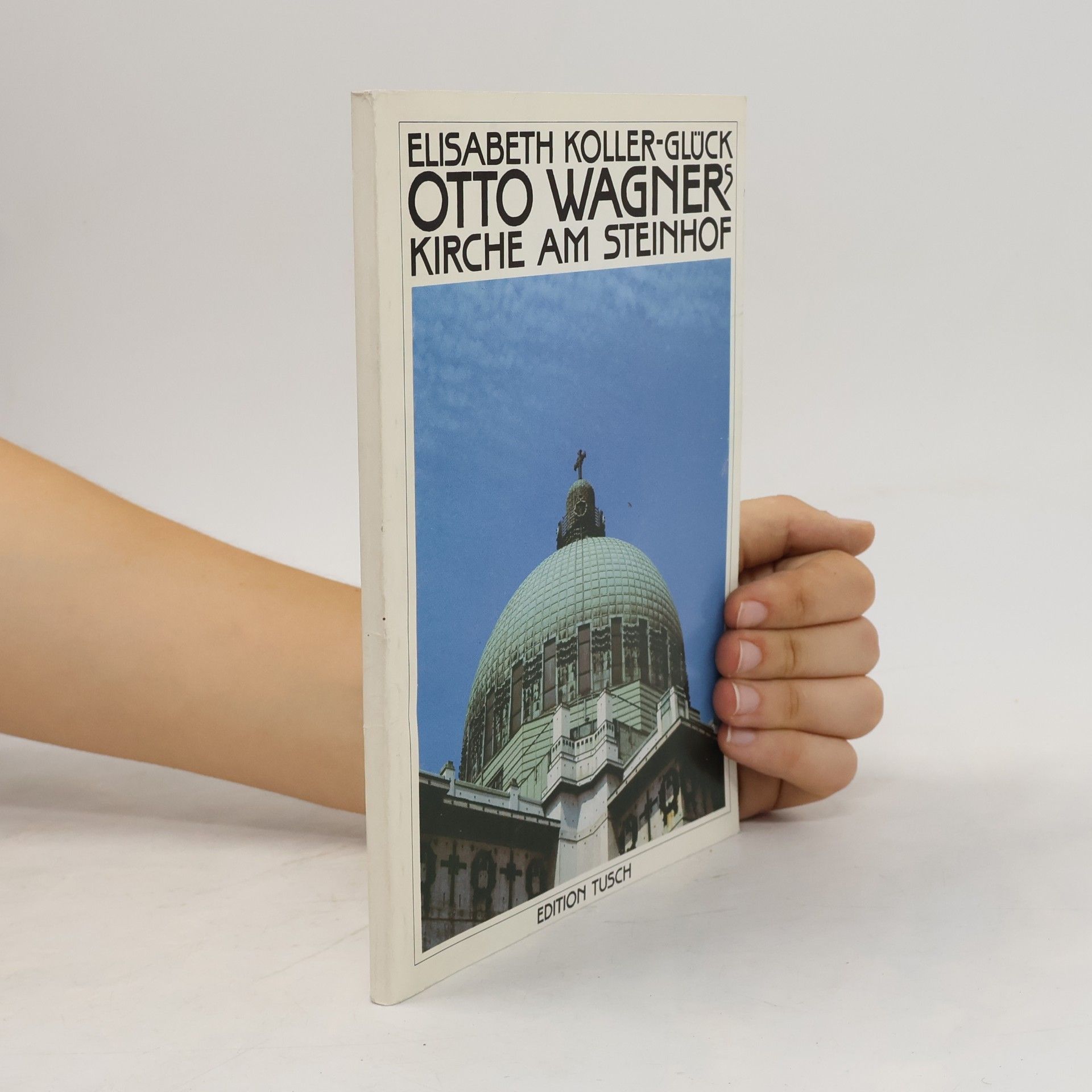 Elisabeth Koller-Glück Otto Wagners Kirche am Steinhof