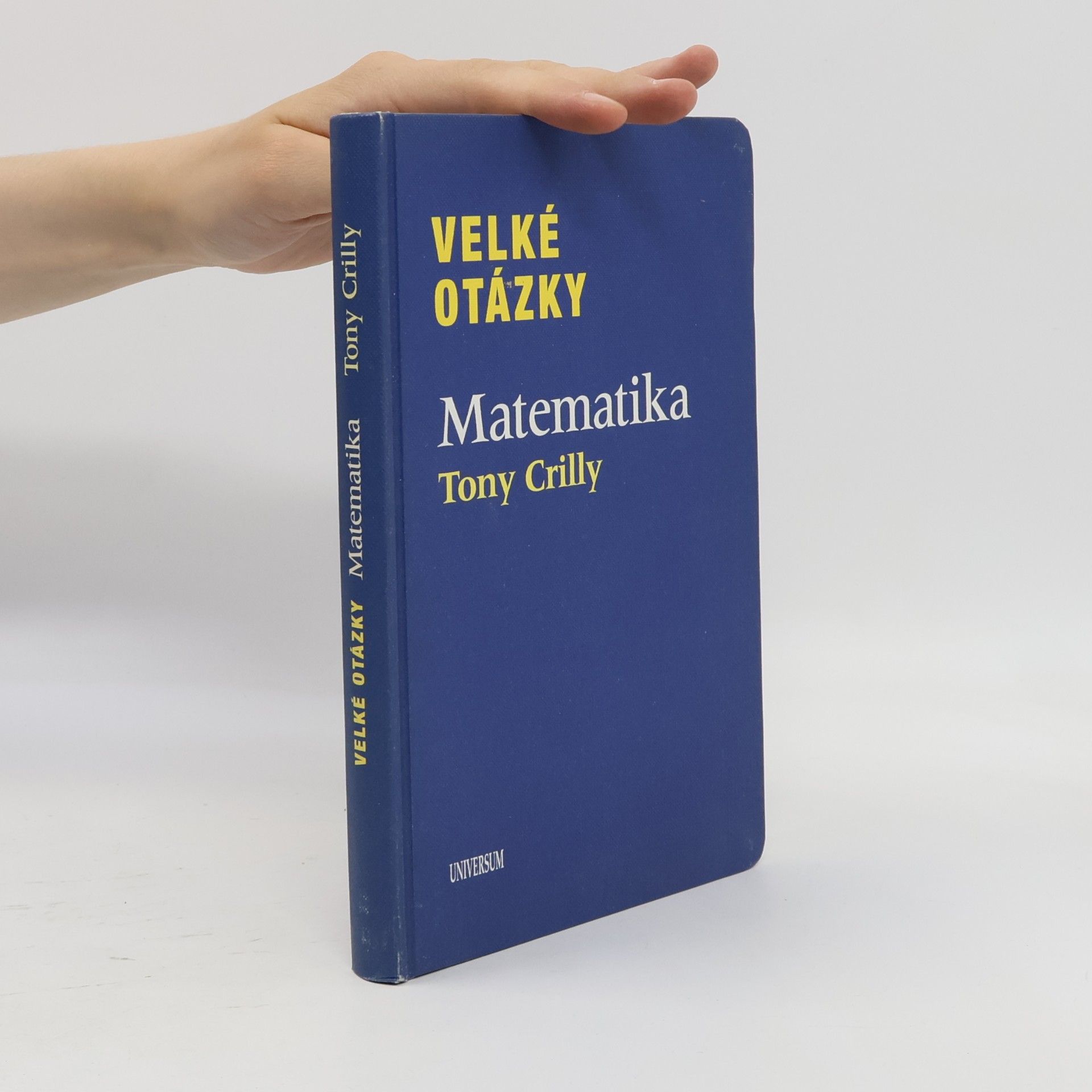 Tony Crilly Velké otázky. Matematika