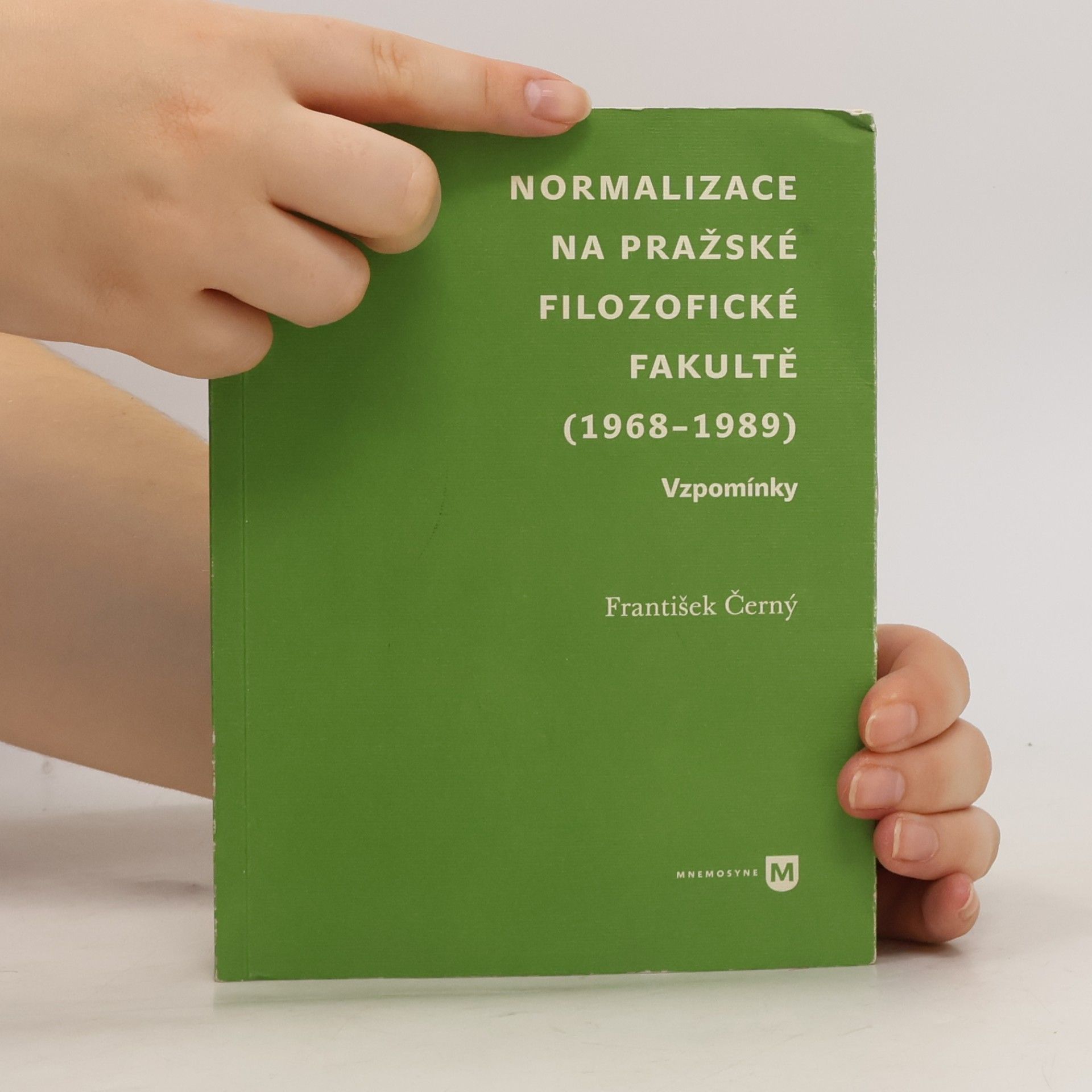 František Černý Normalizace na pražské filozofické fakultě (1968-1989) : vzpomínky