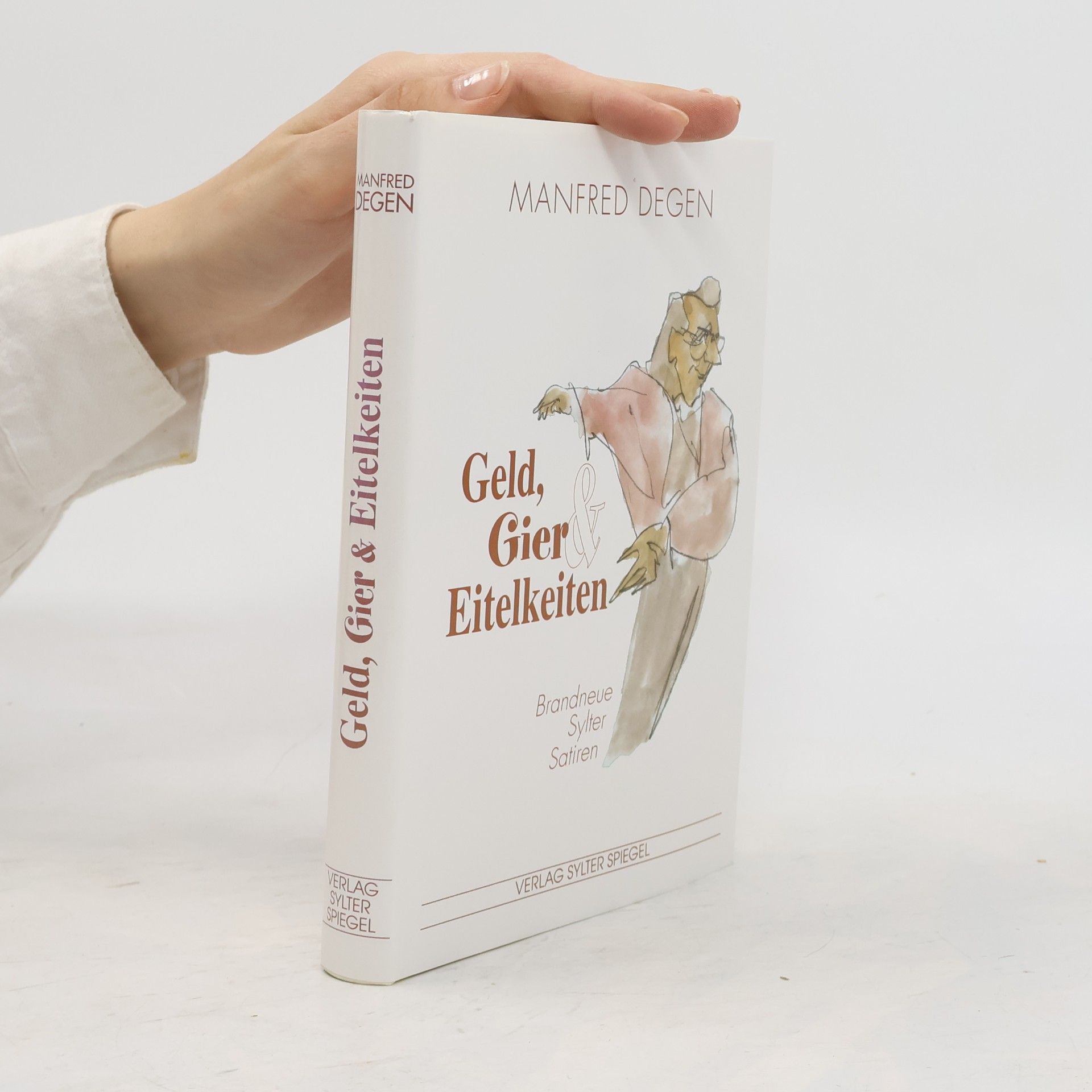 Manfred Degen Geld, Gier & Eitelkeiten