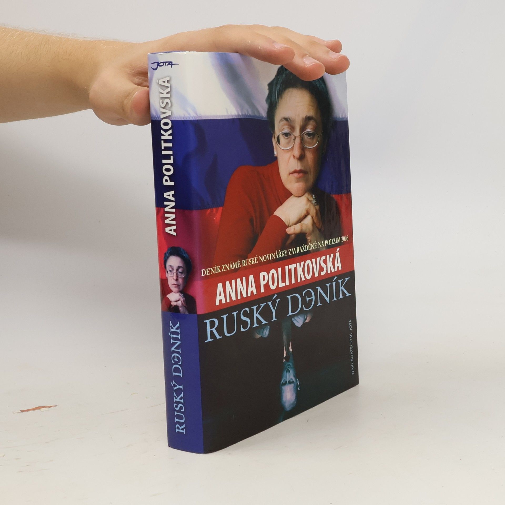 Anna Stěpanovna Politkovská Ruský deník. Deník známé ruské novinářky zavražděné na podzim 2006