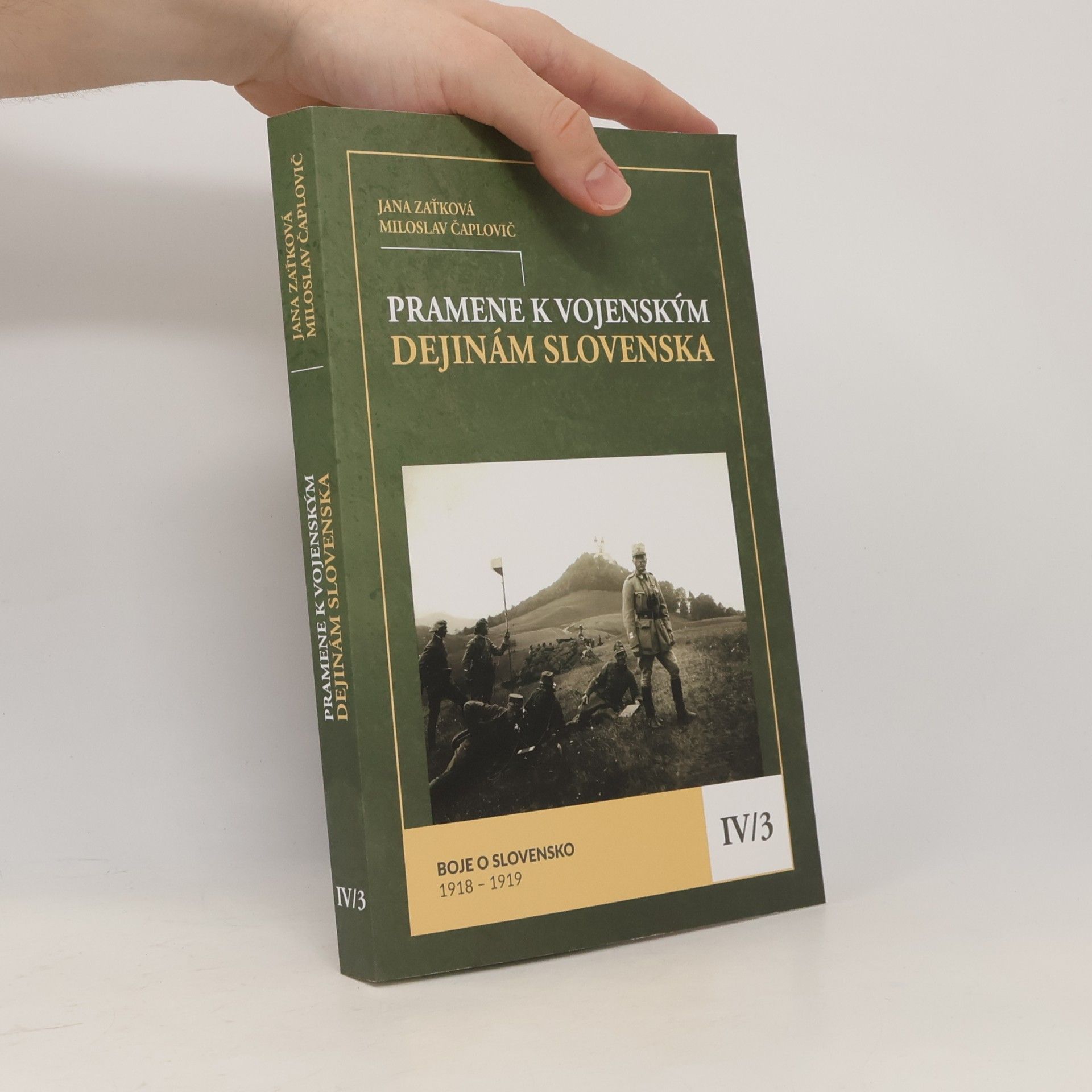 Jana Zaťková Pramene k vojenským dejinám Slovenska IV/3: Boje o Slovensko 1918 – 1919