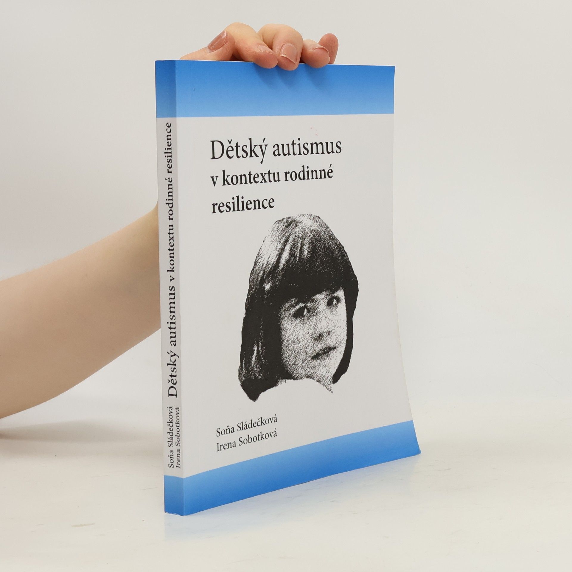 Irena Sobotková Dětský autismus v kontextu rodinné resilience