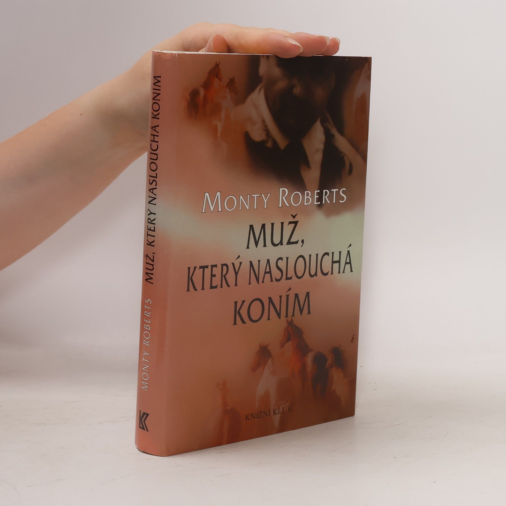 Monty Roberts Muž, který naslouchá koním