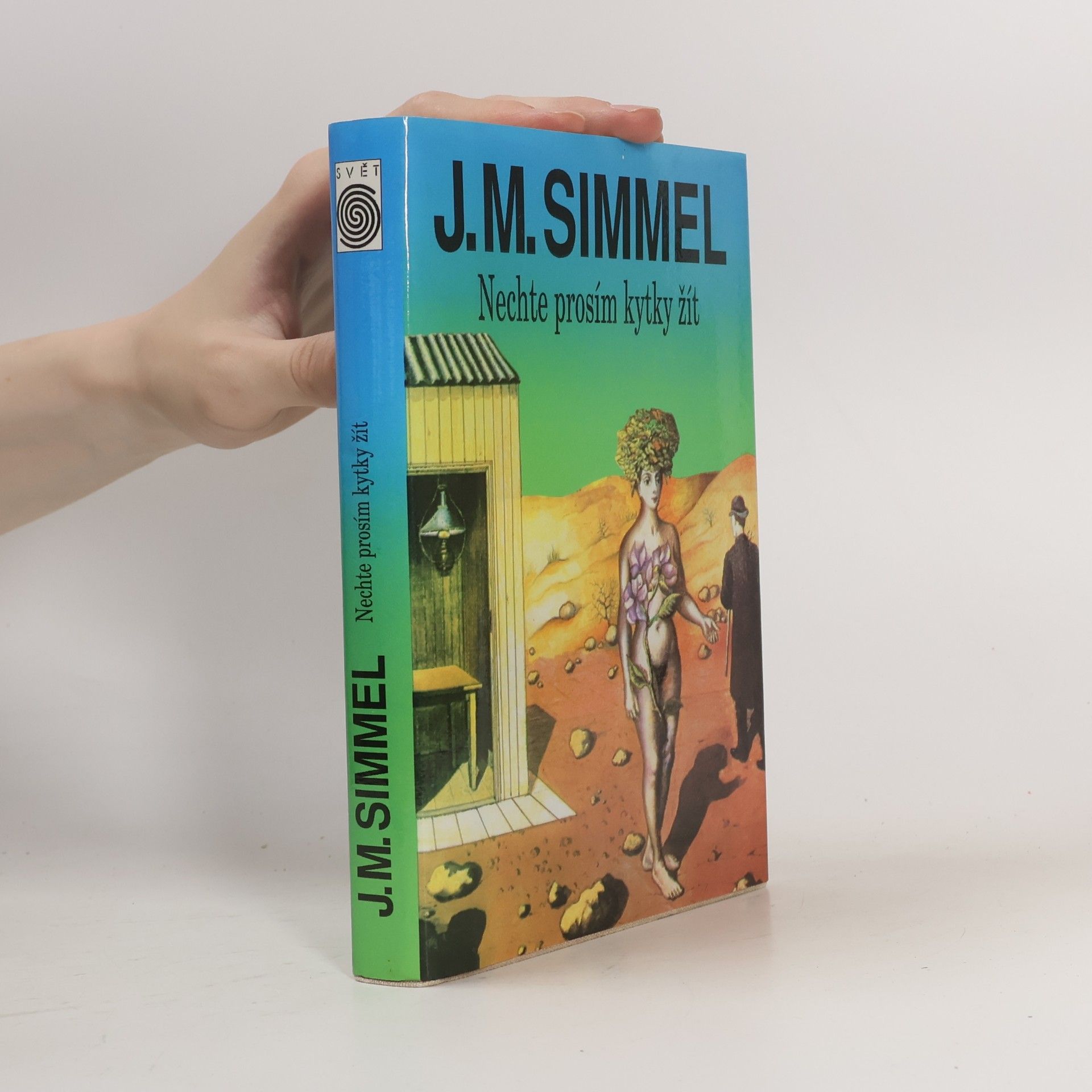 Johannes Mario Simmel Nechte prosím kytky žít