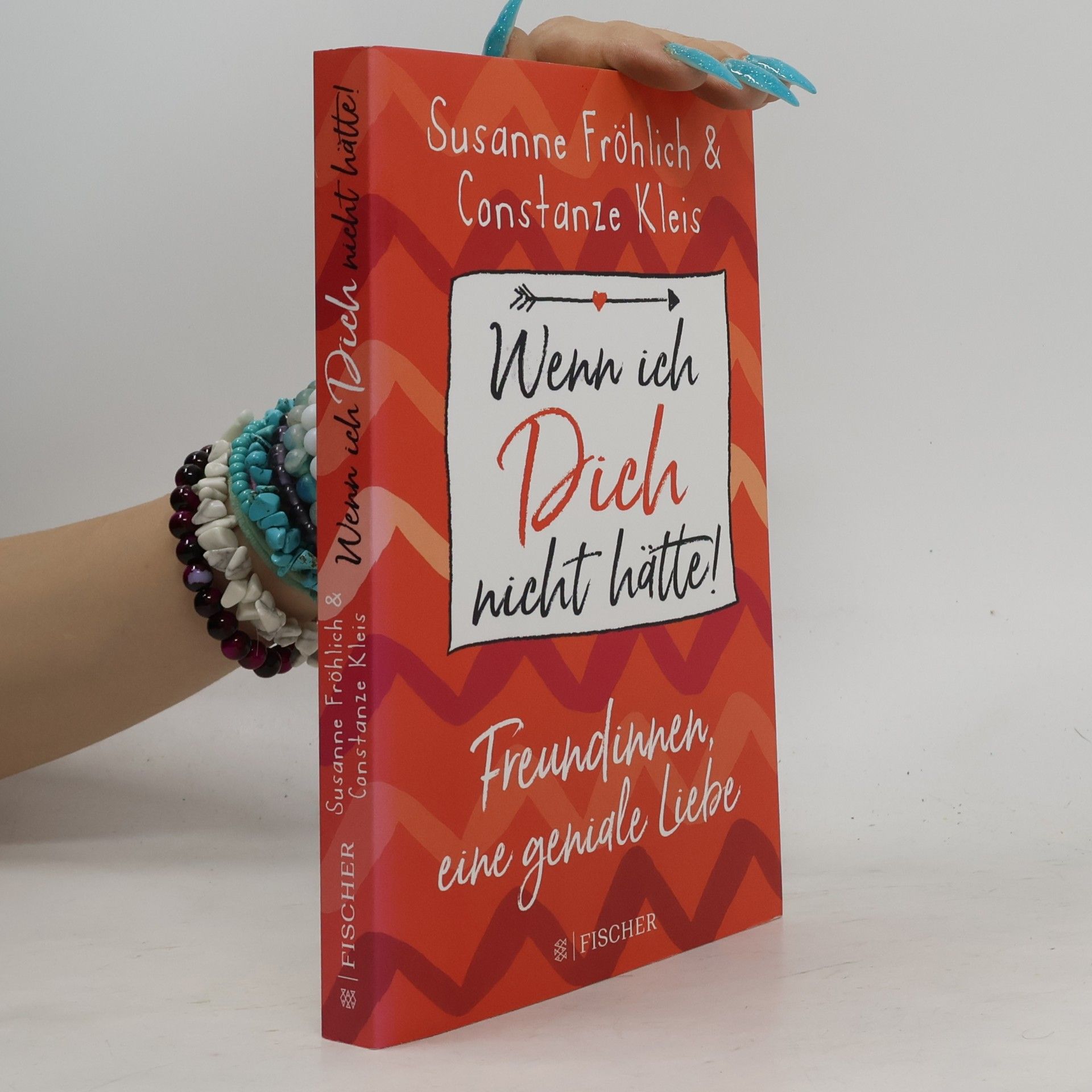 Wenn ich Dich nicht hätte! Freundinnen, eine geniale Liebe