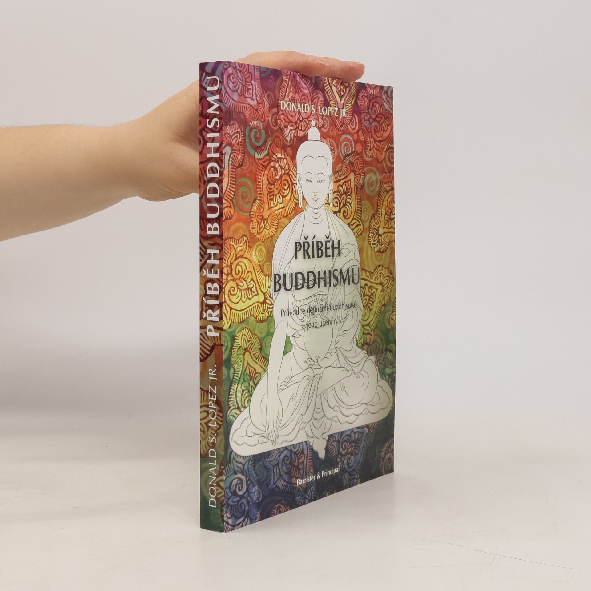 Donald S. Lopez Příběh buddhismu: průvodce dějinami buddhismu a jeho učením