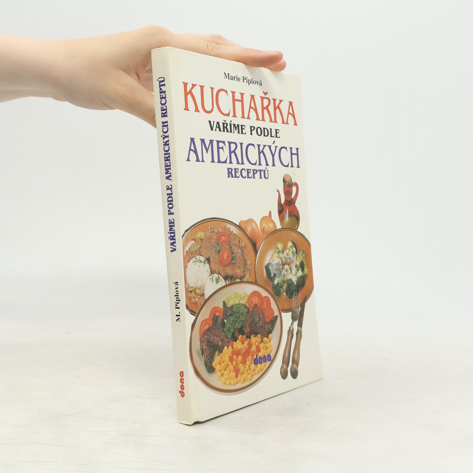 Marie Píplová Kuchařka: Vaříme podle amerických receptů
