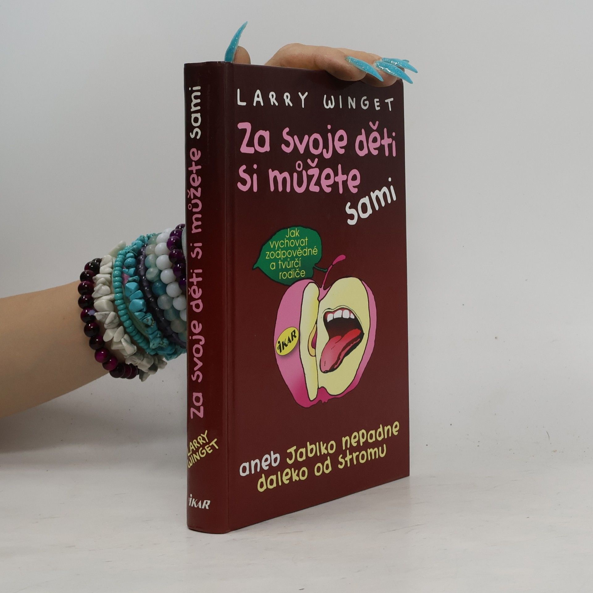 Larry Winget Za svoje děti si můžete sami aneb jablko nepadne daleko od stromu. Jak vychovat zodpovědné a tvůrčí rodiče