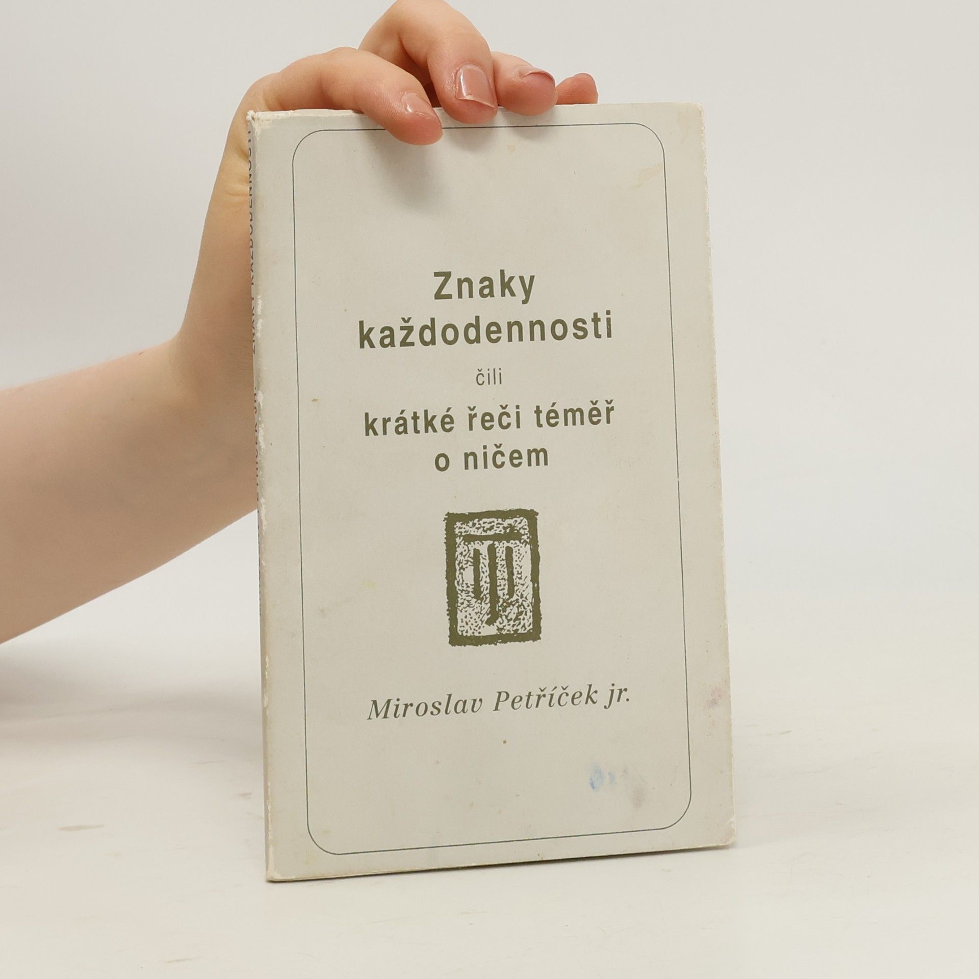 Miroslav Petříček jr. Znaky každodennosti, čili, Krátké řeči témeř o ničem