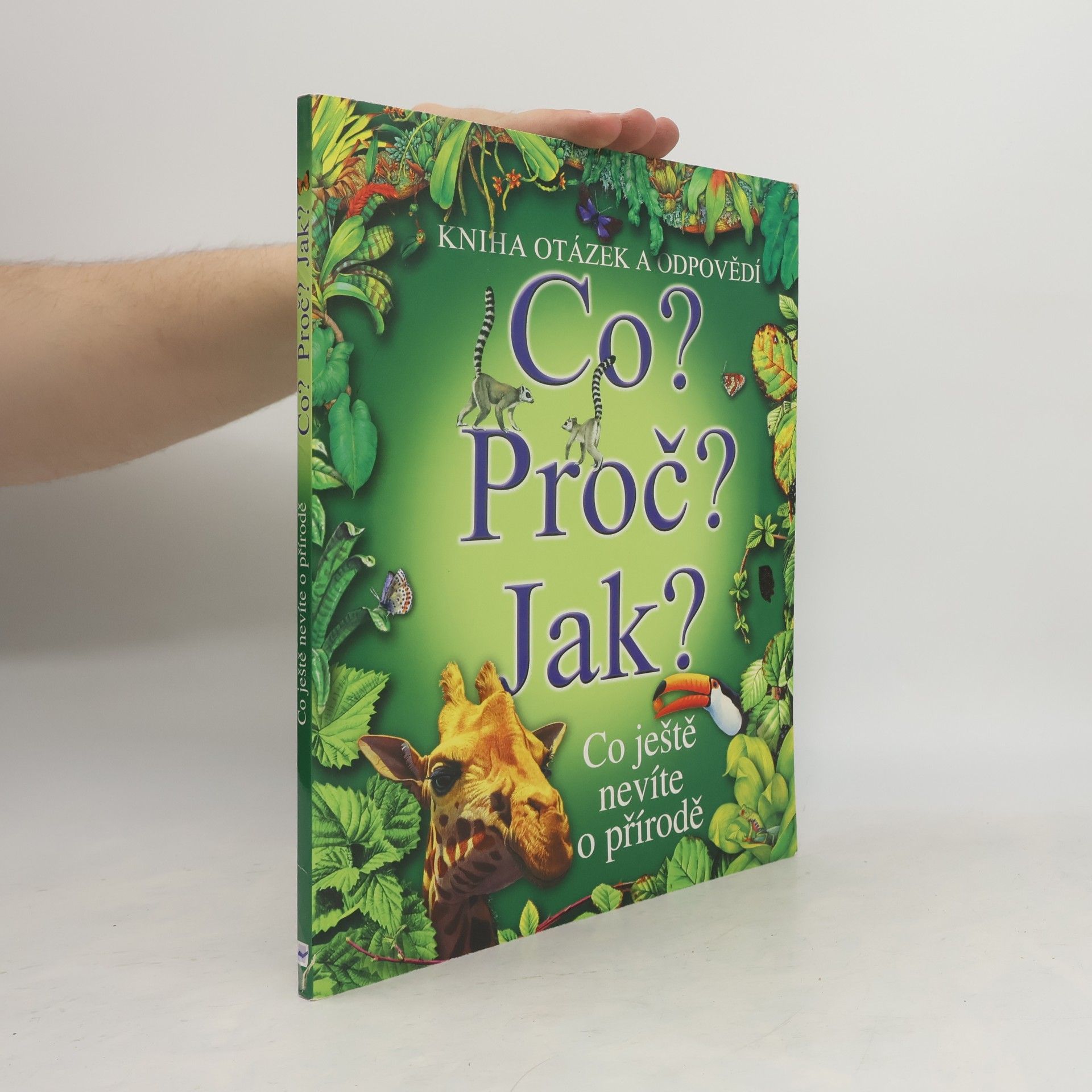 Collectif d'auteurs Co? Proč? Jak? : Co ještě nevíte o přírodě
