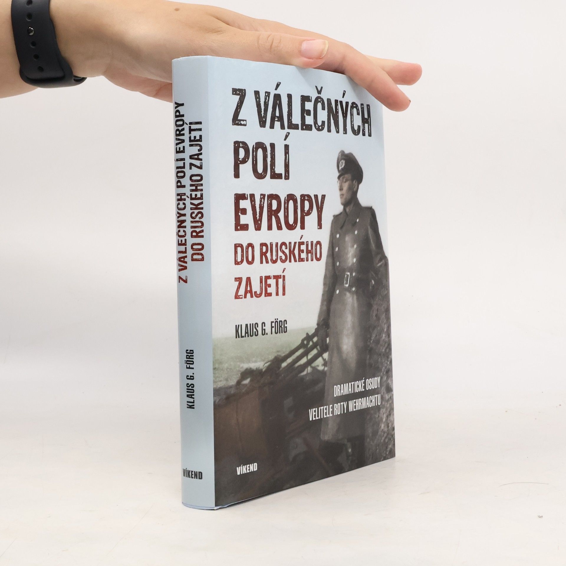 Klaus G. Förg Z válečných polí Evropy do ruského zajetí