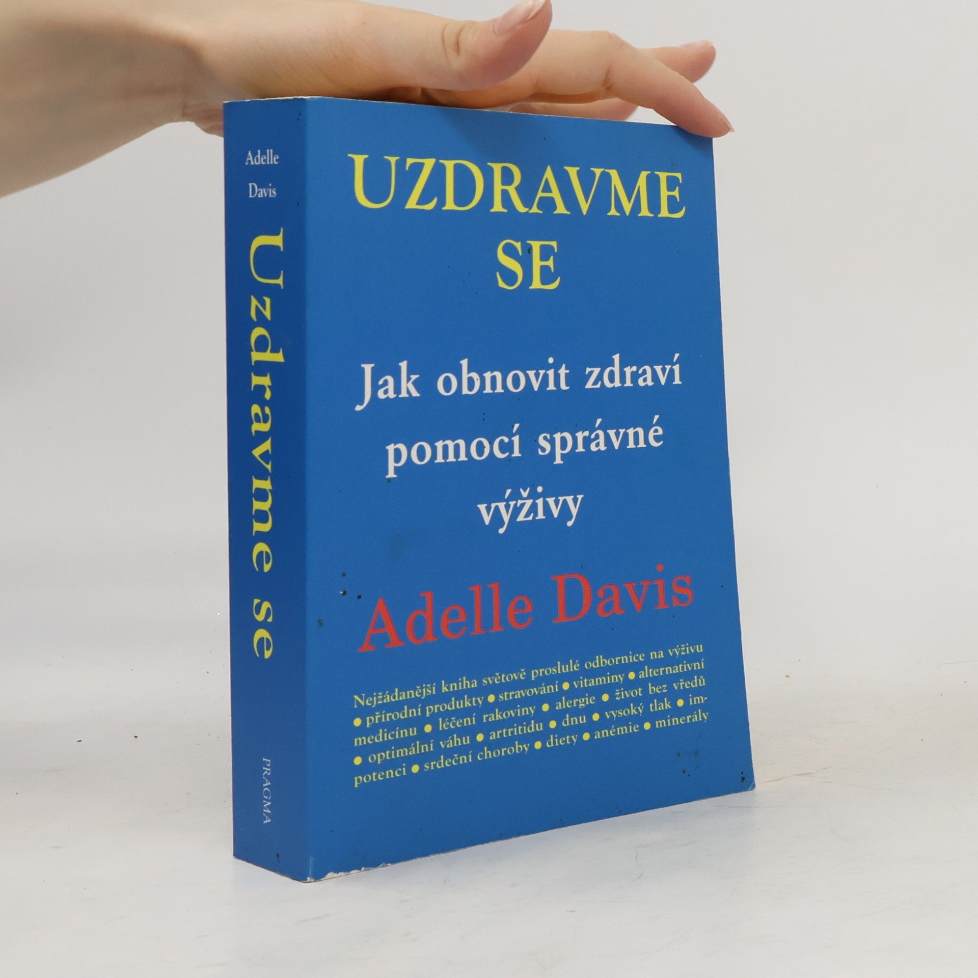 Adelle Davis Uzdravme se: Jak obnovit zdraví pomocí zdravé výživy