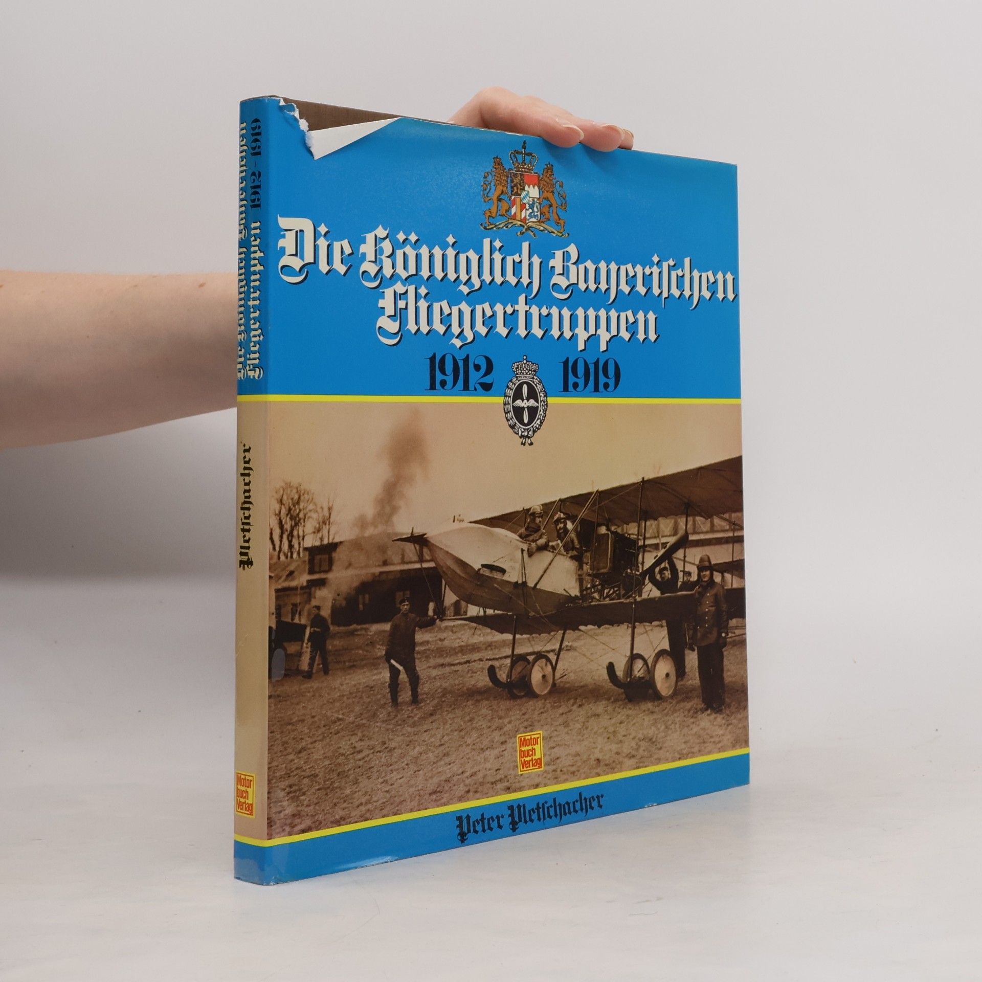 Peter Pletschacher Die königlich bayerischen Fliegertruppen