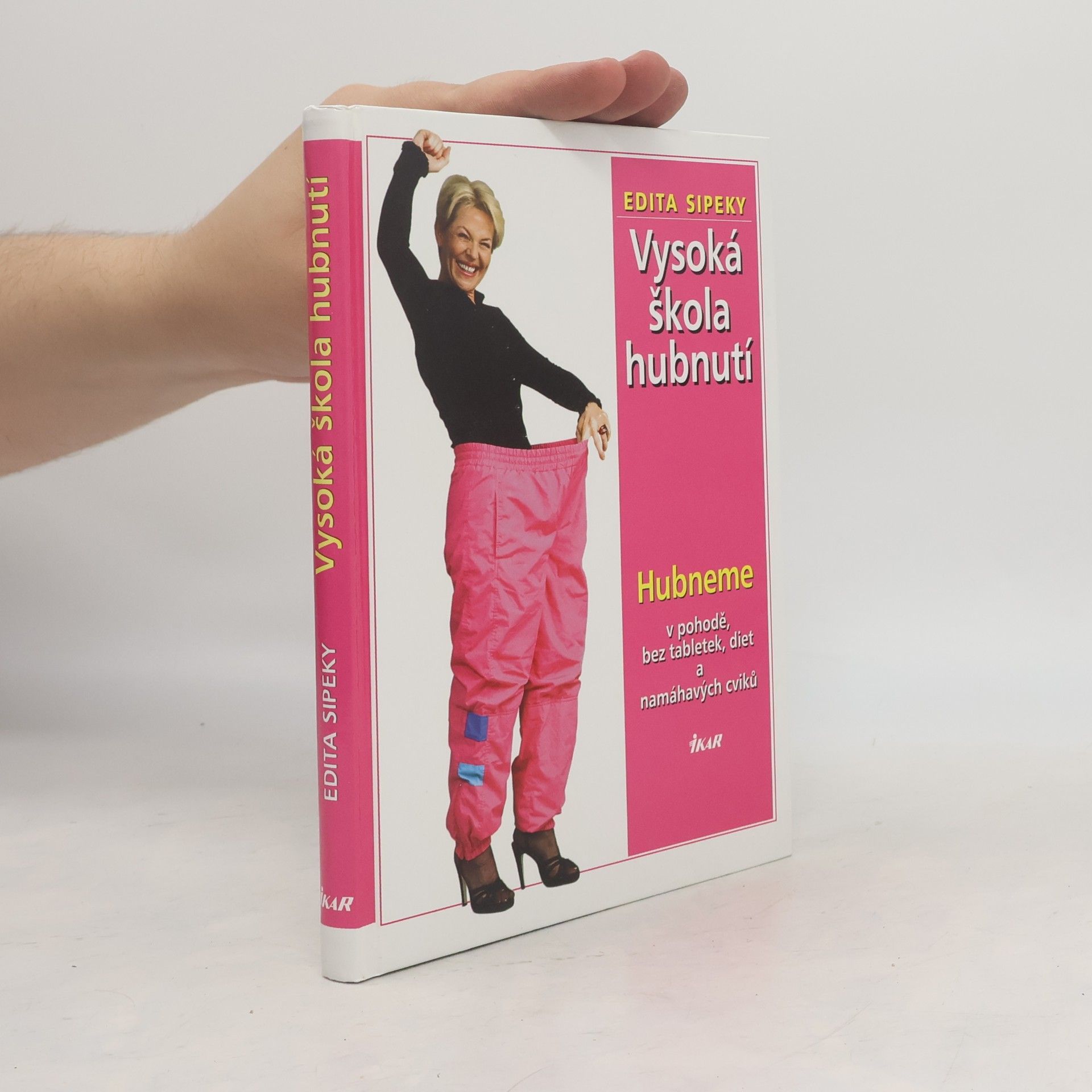Edita Sipeky Vysoká škola hubnutí. Hubneme v pohodě, bez tabletek, diet a namáhavých cviků