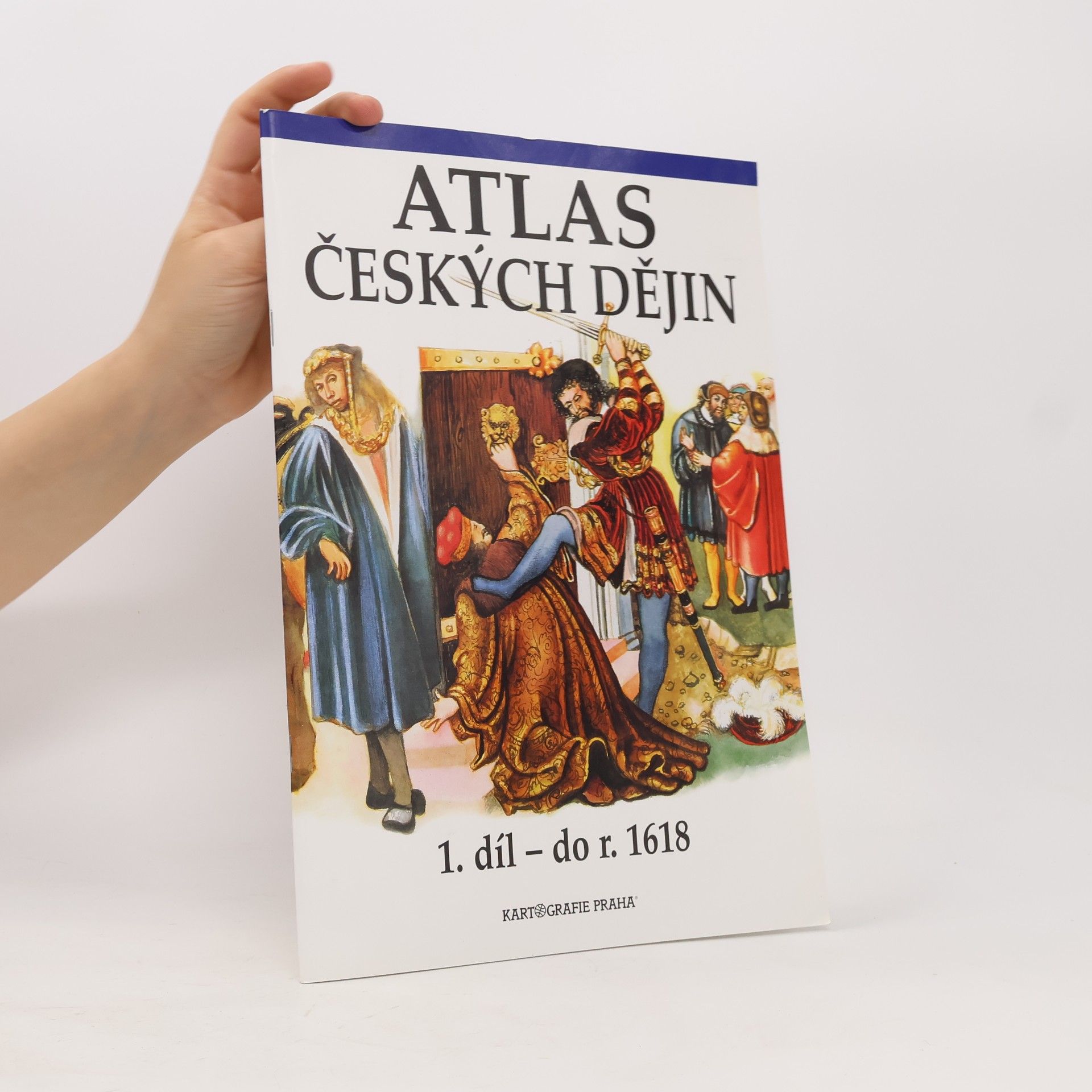 Eva Semotanová Atlas českých dějin. 1. díl, do r. 1618