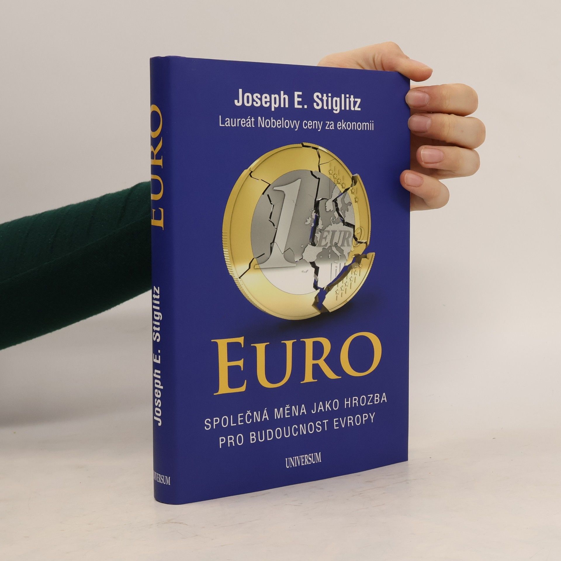 Joseph E. Stiglitz Euro. Společná měna jako hrozba pro budoucnost Evropy