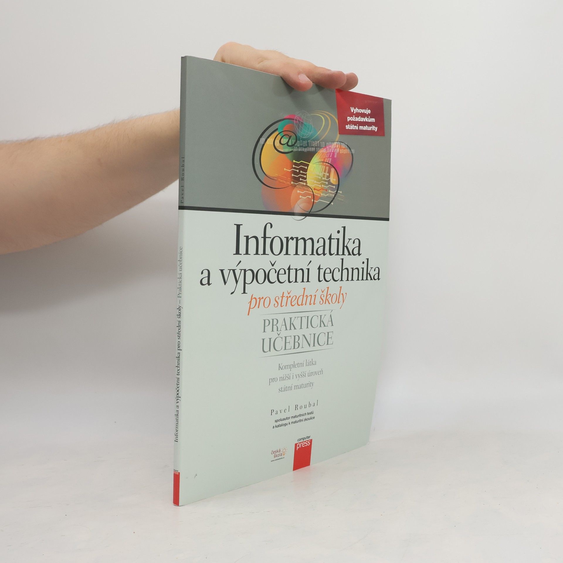 Pavel Roubal Informatika a výpočetní technika pro střední školy. Praktická učebnice