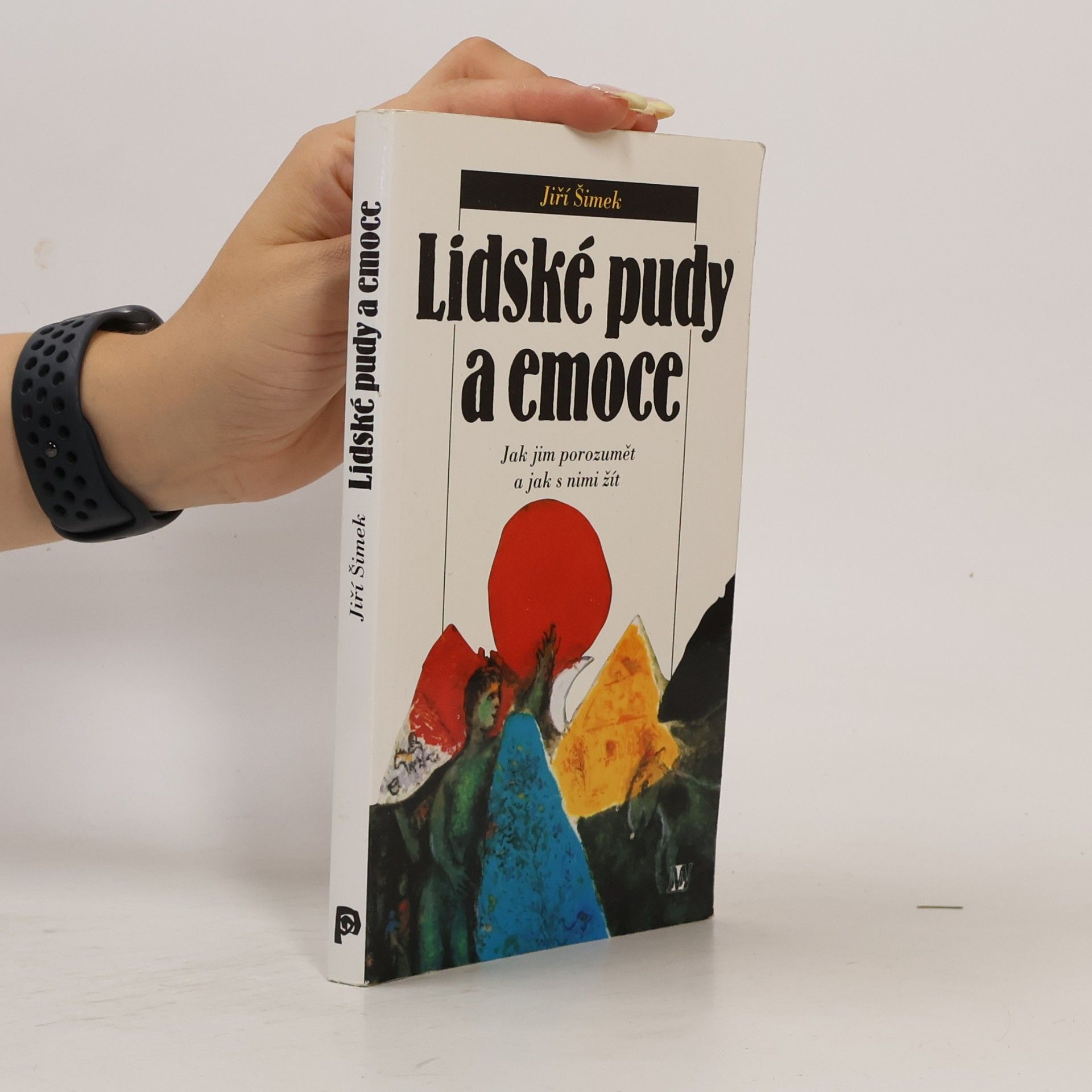 Jiří Šimek Lidské pudy a emoce. Jak jim porozumět a jak s nimi žít