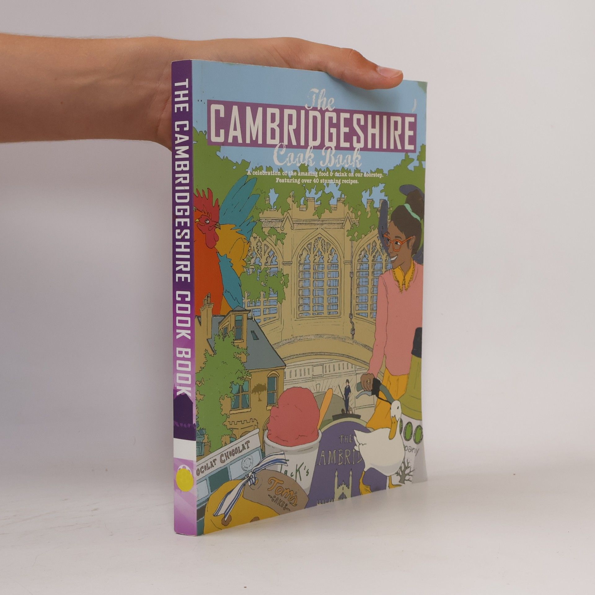 Lisa Pullen The Cambridgeshire Cook Book: A Celebration of the Amazing Food & Drink on Our Doorstep