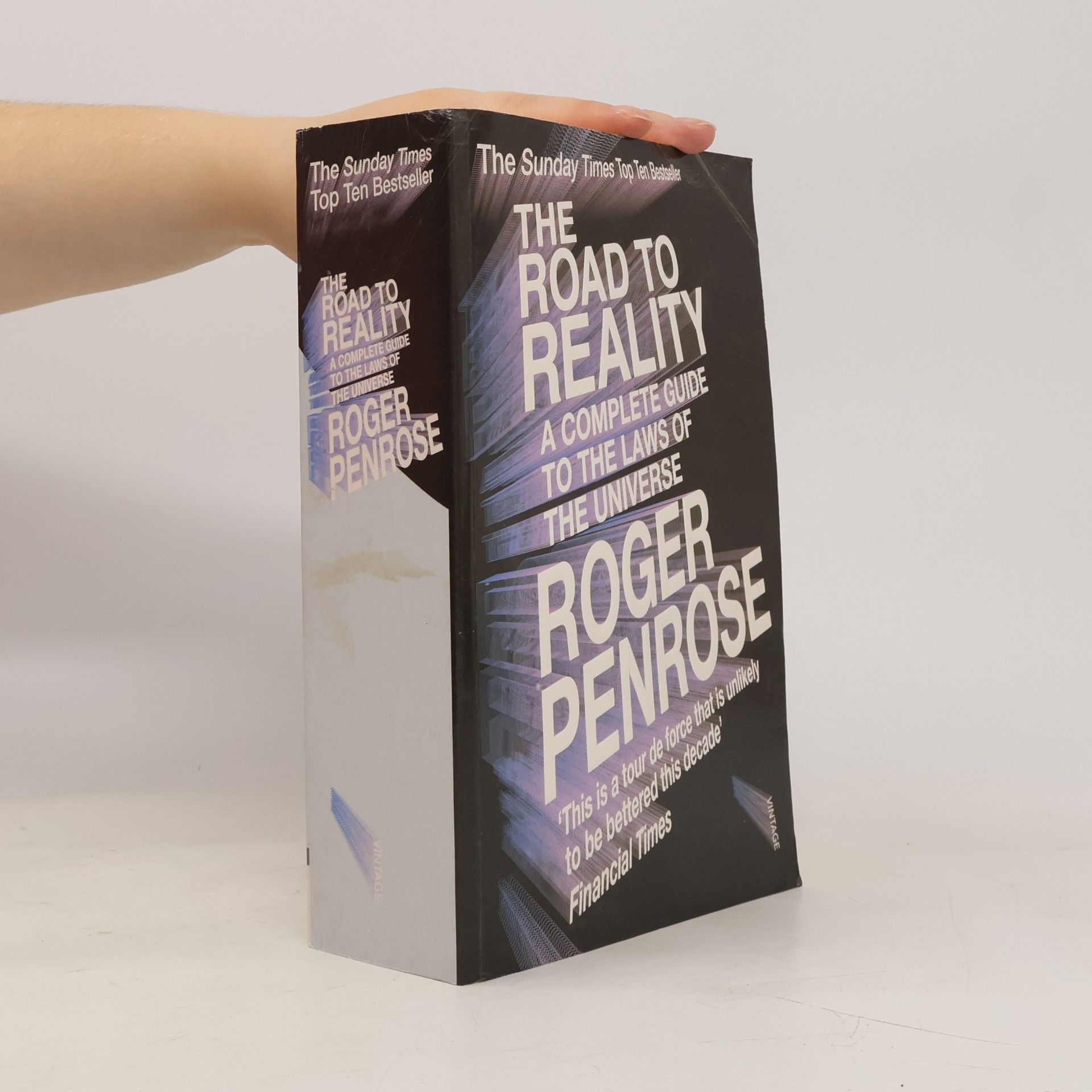 Roger Penrose The road to reality : a complete guide to the laws of the universe