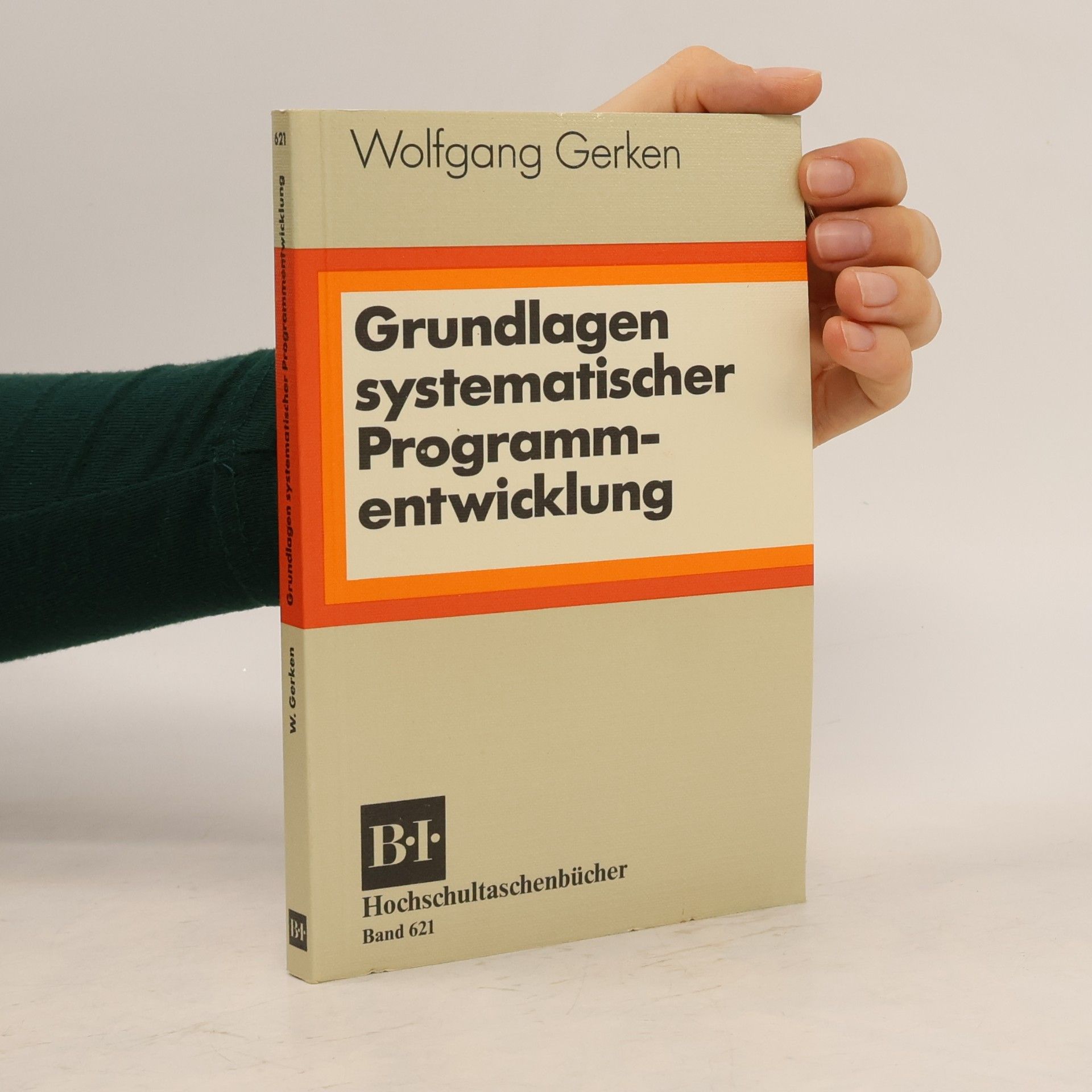 Wolfgang Gerken Hochschultaschenbücher - 621: Grundlagen systematischer Programmentwicklung