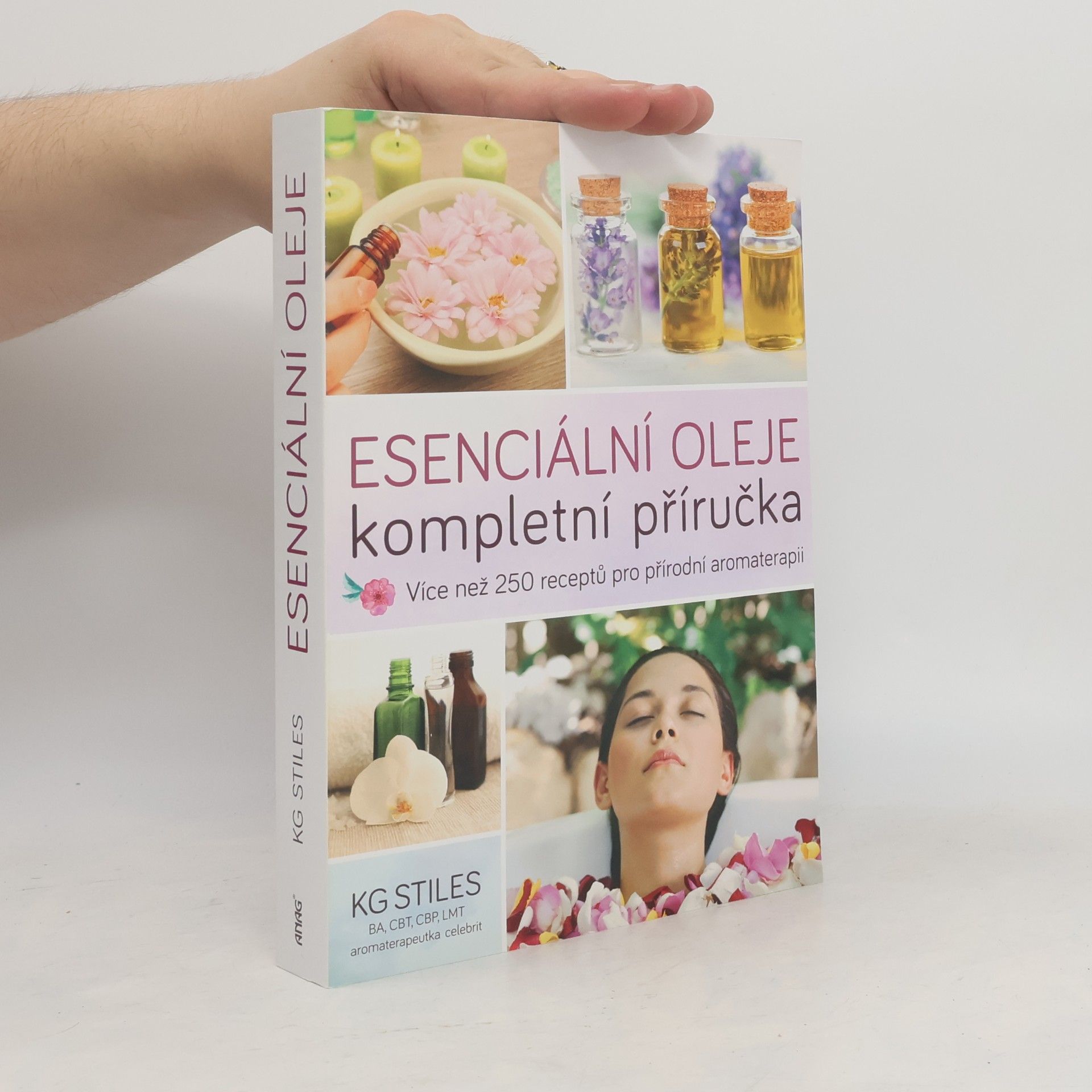 K. G. Stiles Esenciální oleje: Kompletní příručka: Více než 250 receptů pro přírodní aromaterapii