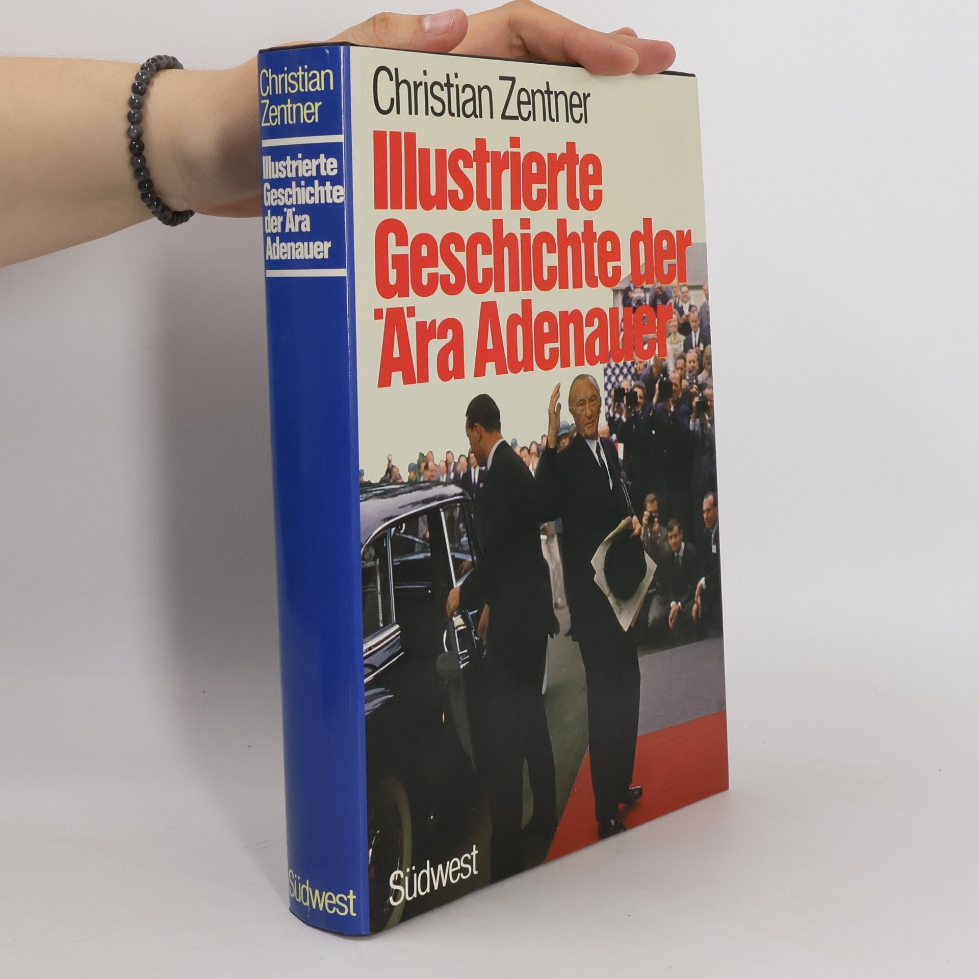 Christian Zentner Illustrierte Geschichte der Ära Adenauer