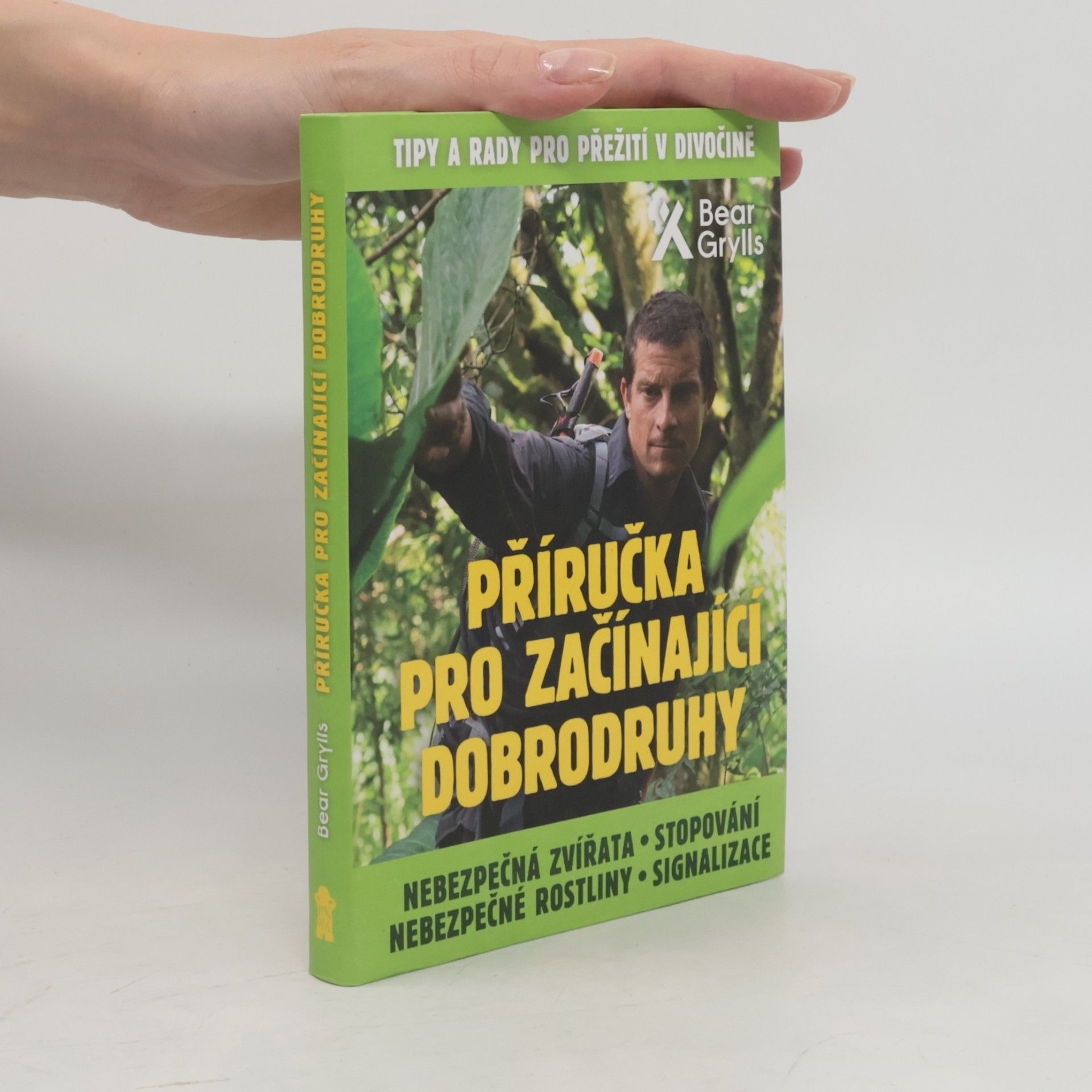 Bear Grylls Nebezpečná zvířata, nebezpečné rostliny, stopování, signalizace