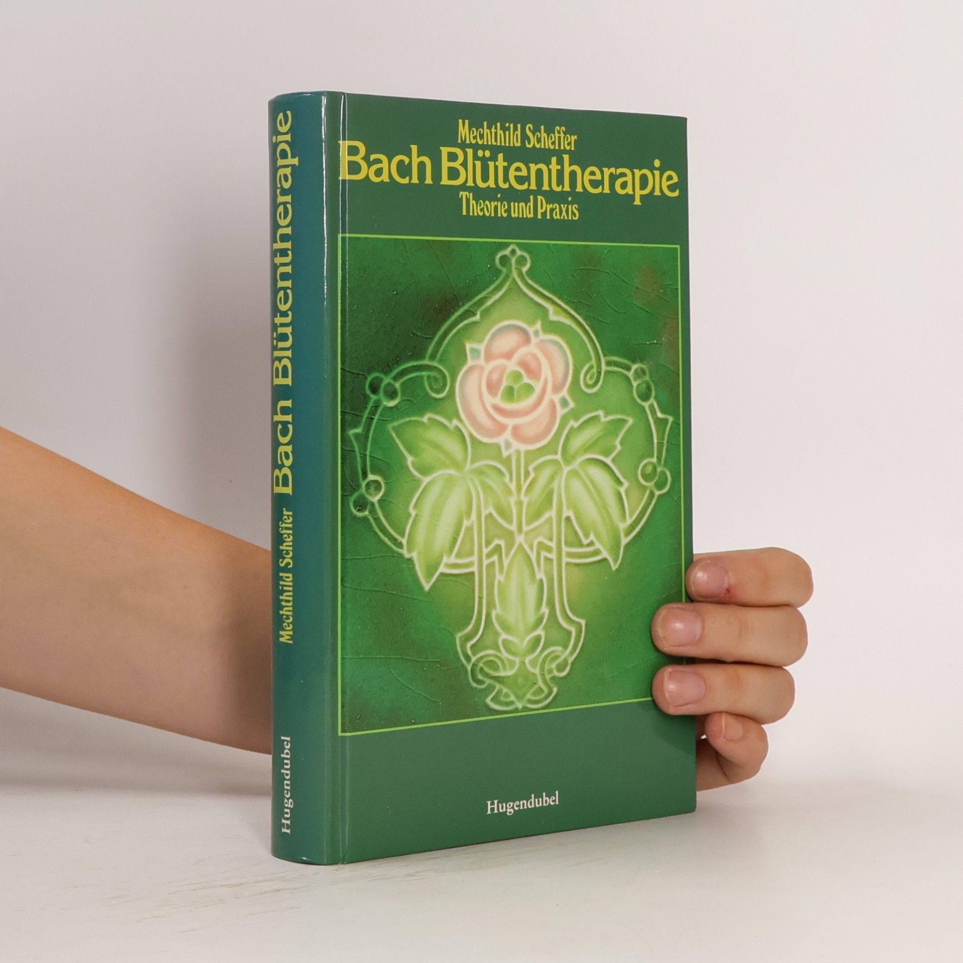 Mechthild Scheffer Die Bach-Blütentherapie