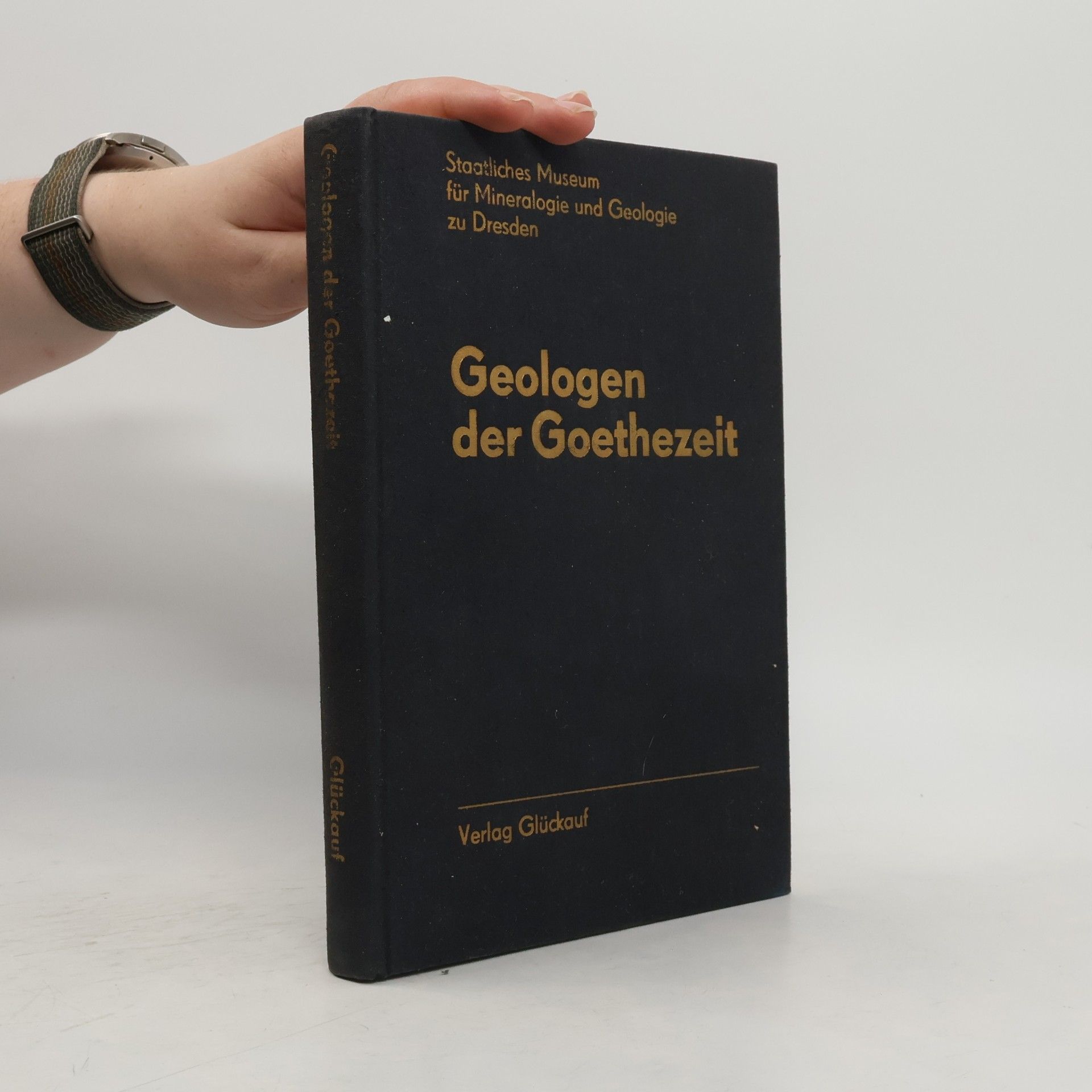 Abhandlungen des Staatlichen Museums für Mineralogie und Geologie zu Dresden - 29: Geologen der Goethezeit