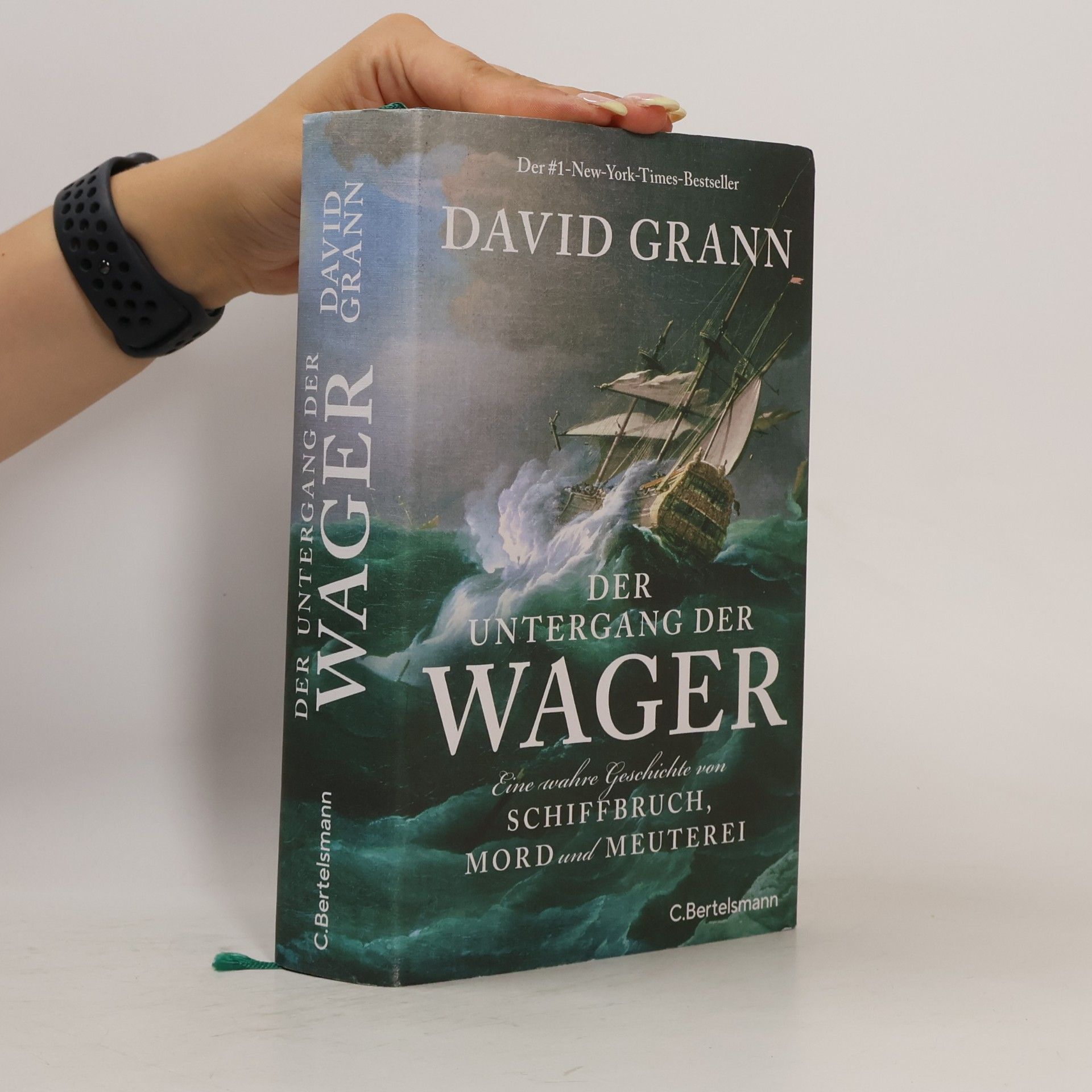 David Grann Der Untergang der "Wager". Eine wahre Geschichte von Schiffbruch, Mord und Meuterei - Der #1-New-York-Times-Bestseller