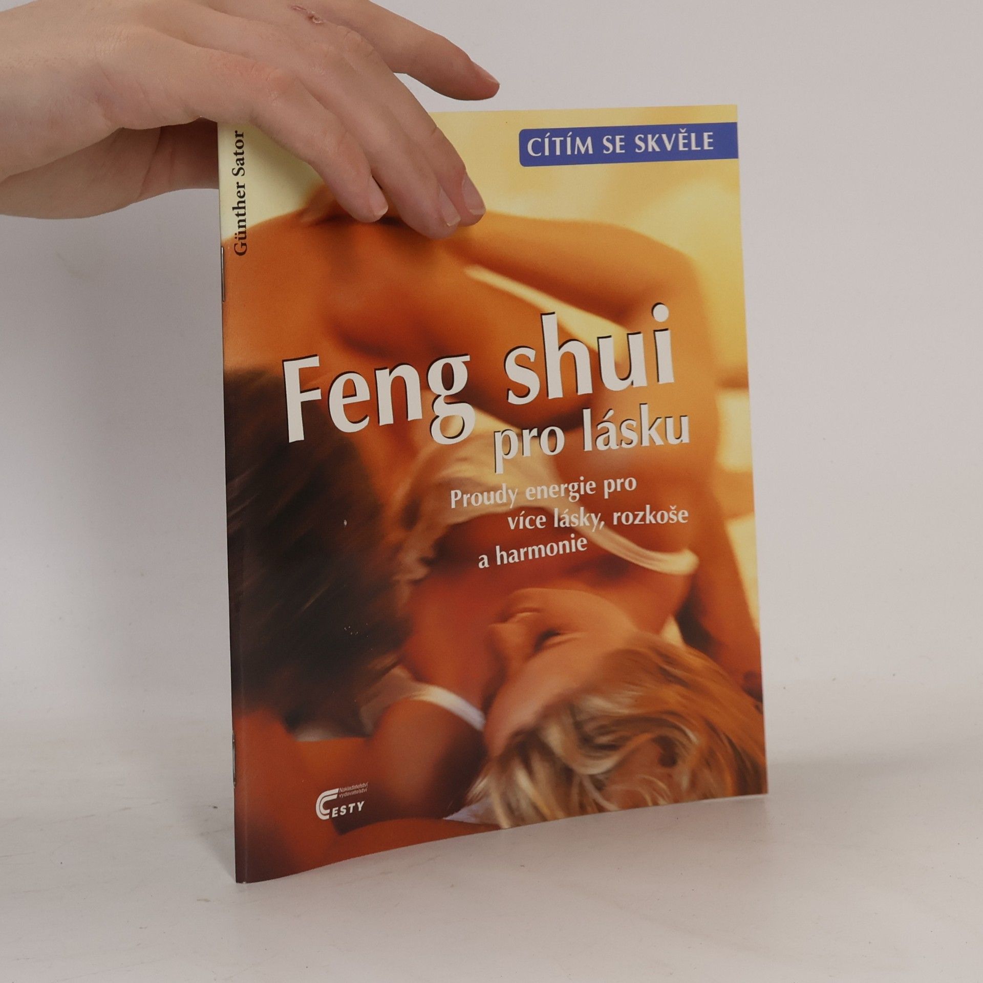 Günther Sator Feng shui pro lásku. Proudy energie pro více lásky, rozkoše a harmonie