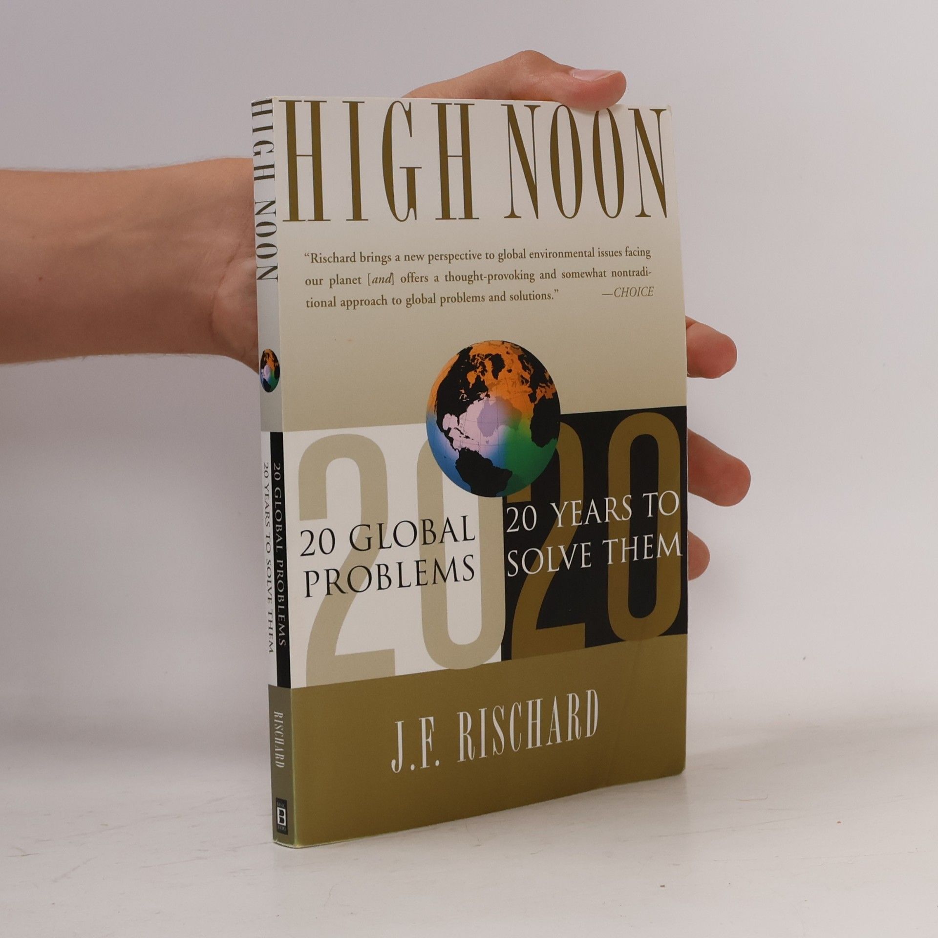J. F. Rischard High Noon 20 Global Problems, 20 Years to Solve Them